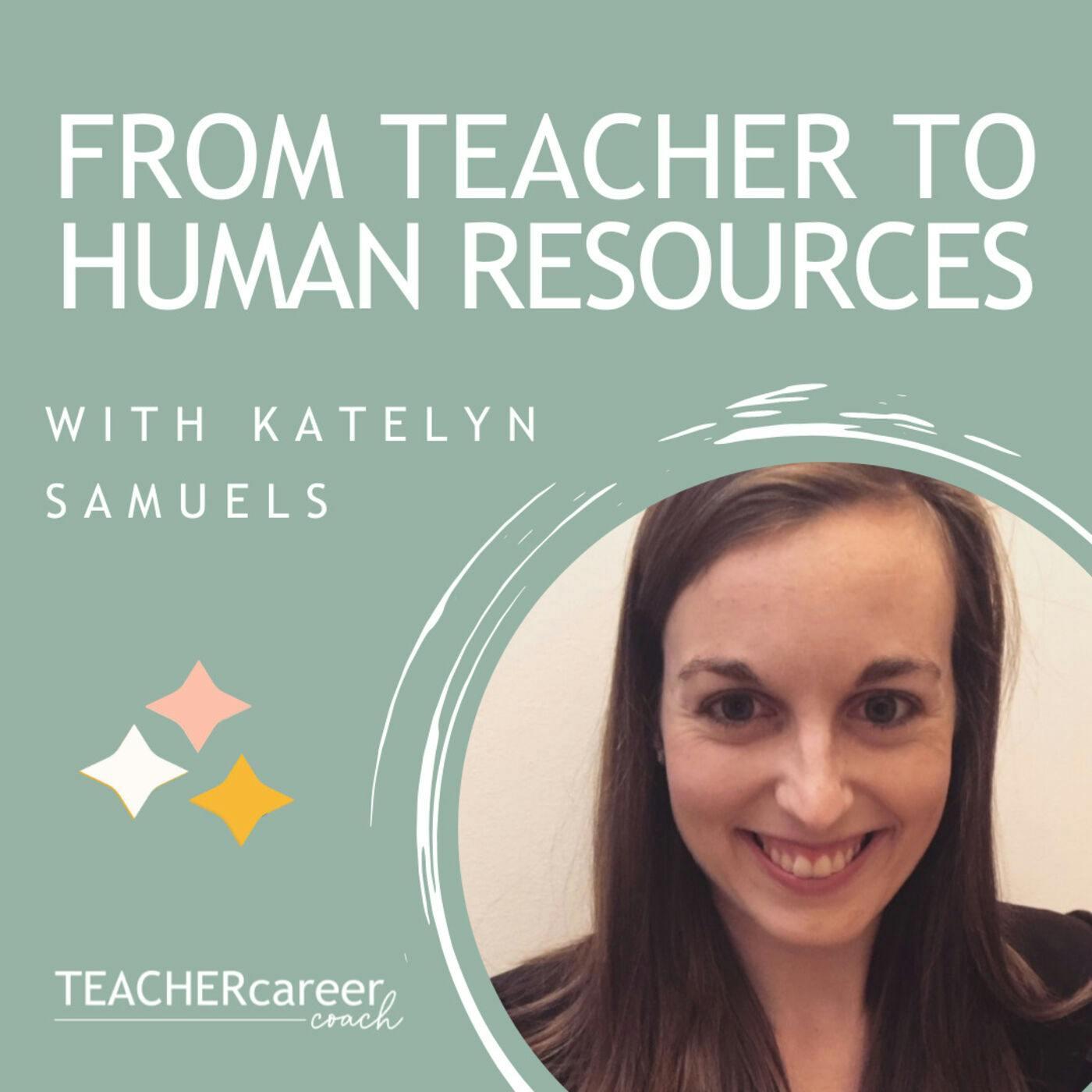27 - Katelyn Samuels: From Teaching to Human Resources