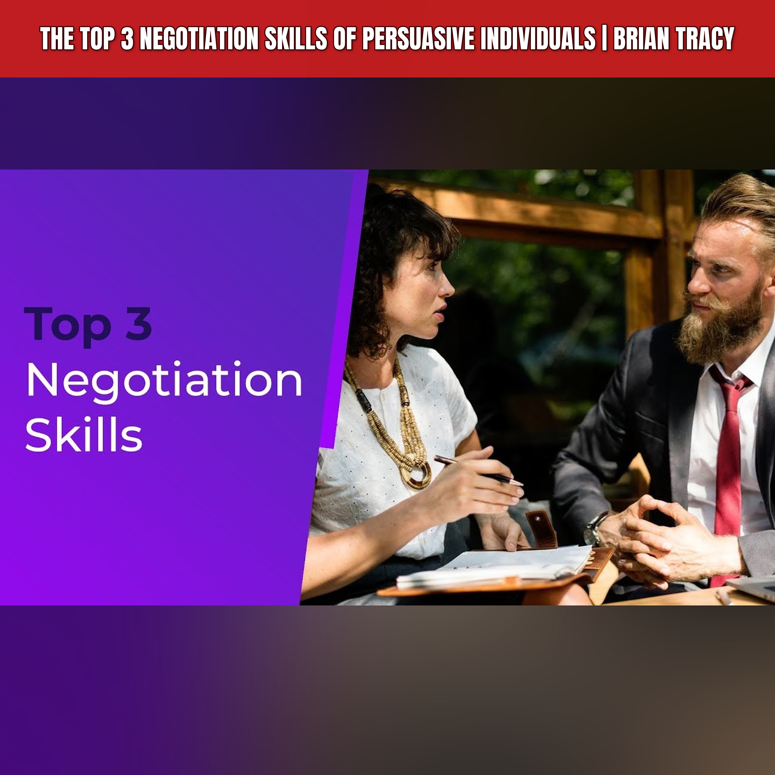 The Top 3 Negotiation Skills Of Persuasive Individuals | Brian Tracy