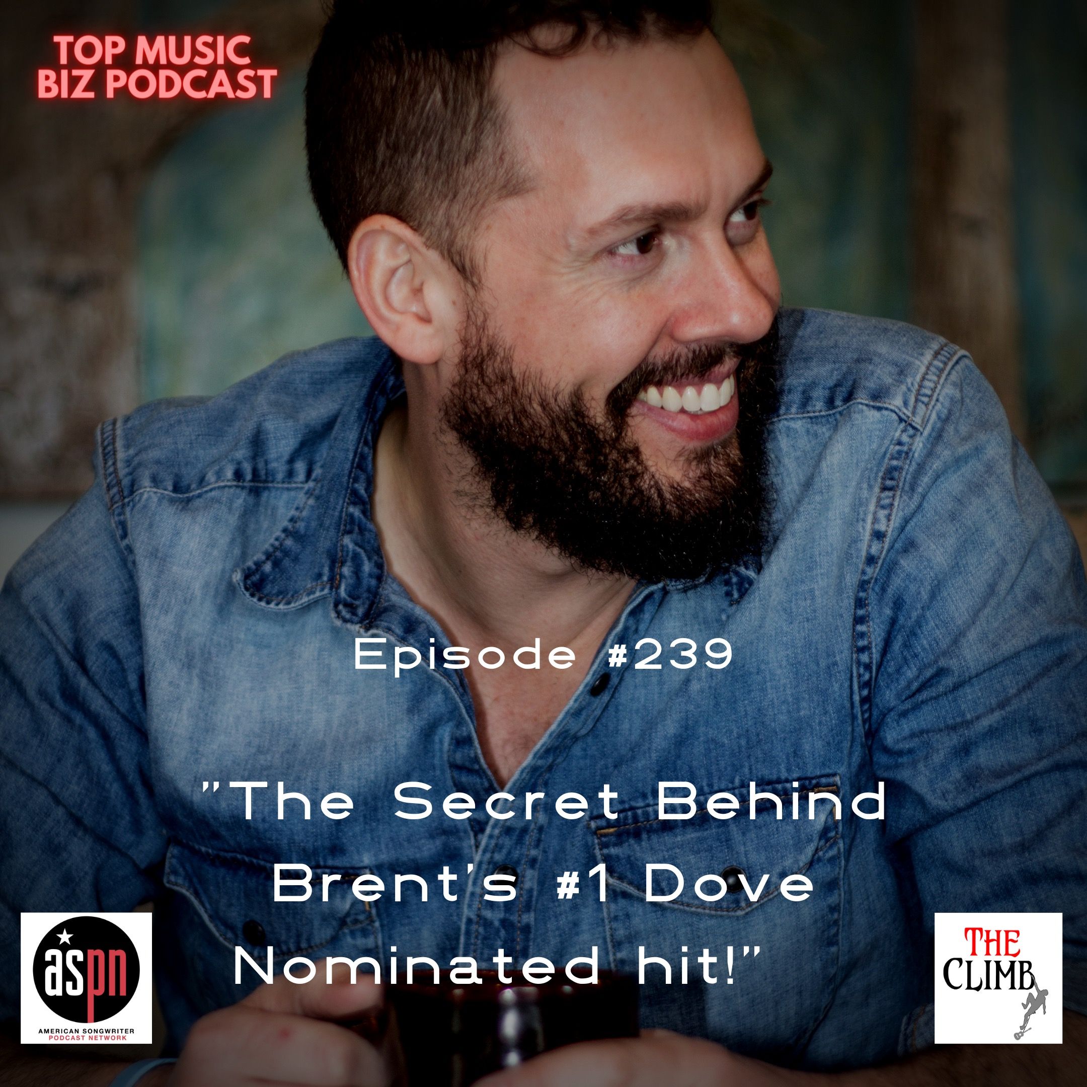 Episode 239: "The Secret Behind Brent's #1 Dove Nominated Hit."