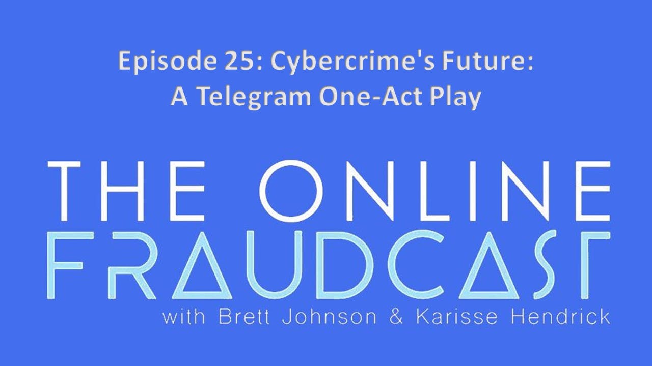 Episode 25: Cybercrime’s Future: A Telegram One-Act Play