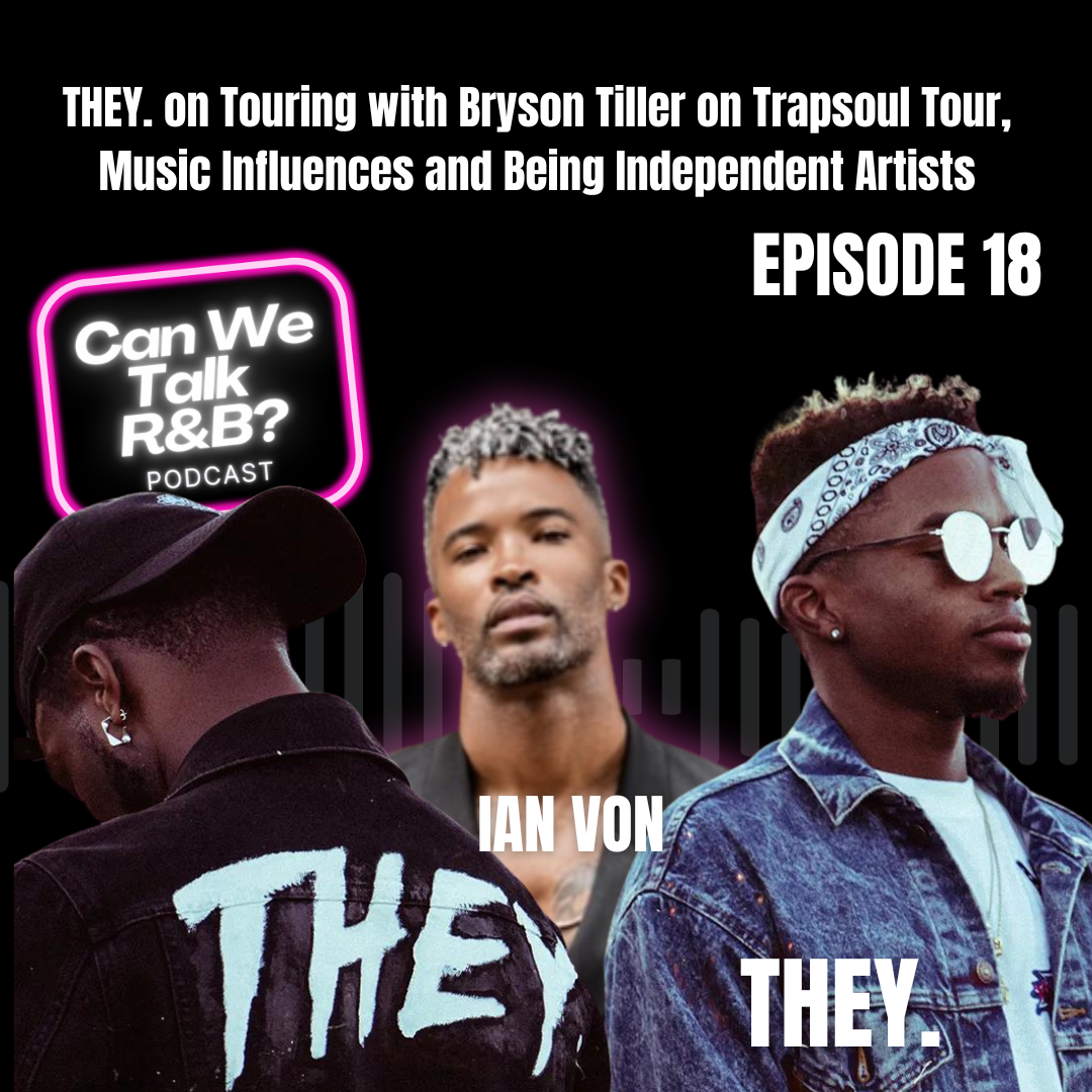 THEY. on Touring with Bryson Tiller on Trapsoul Tour, Music Influences and Being Independent Artists