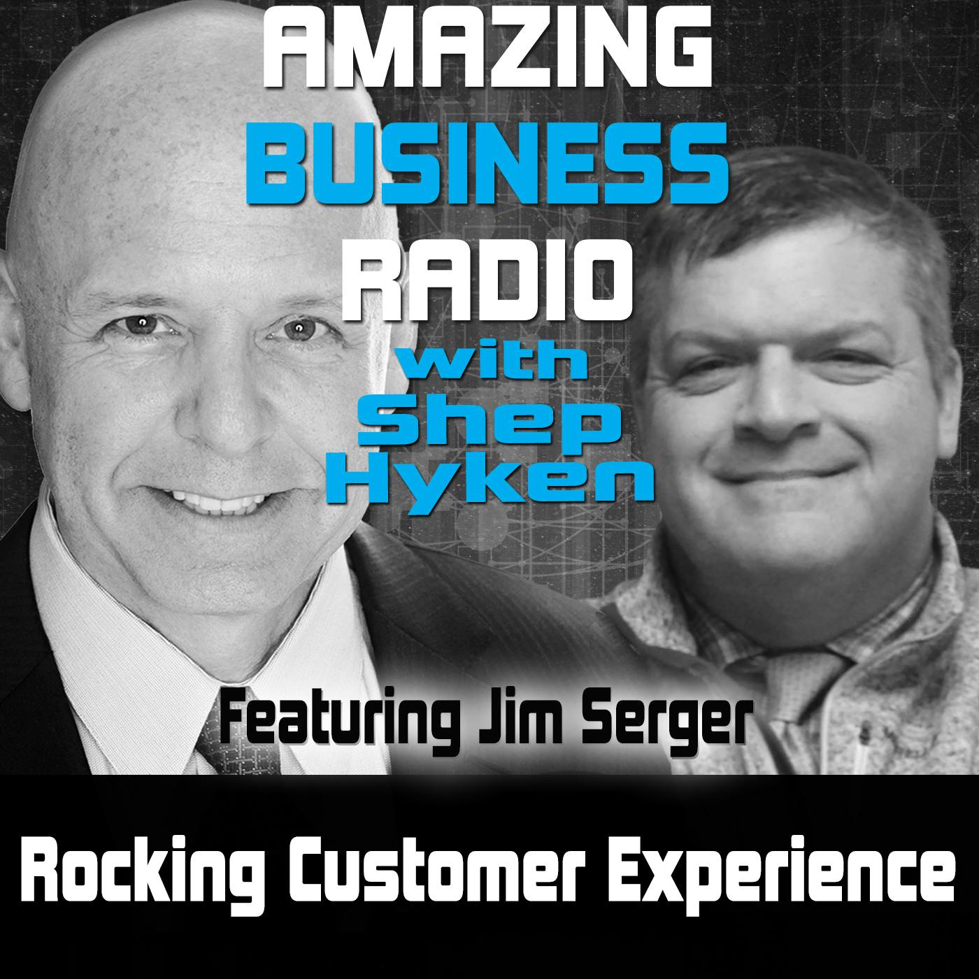 Rocking Customer Experience Featuring Jim Serger