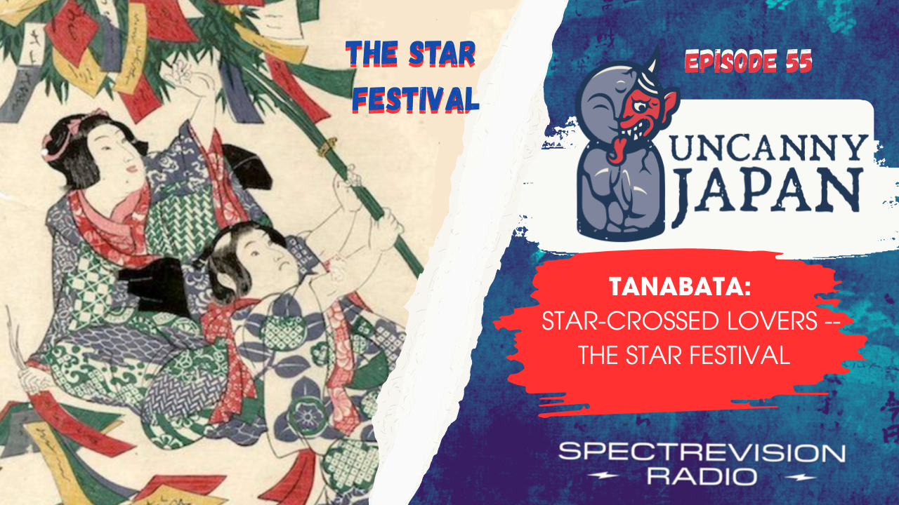 Tanabata: Star-Crossed Lovers (Ep.55) -- From the Vault