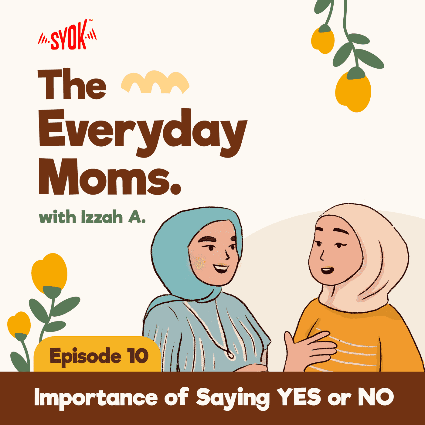 Importance of Saying YES or NO with Syahirah Zain and Nisa Khirudin | The Everyday Moms EP10 episode artwork