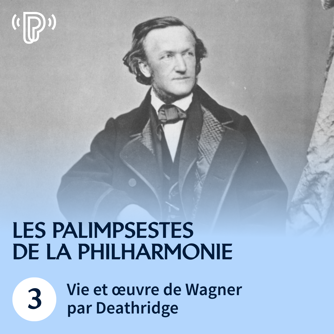 Nicolas Dufetel : Vie et œuvre de Wagner selon John Deathridge  | Les Palimpsestes de la Philharmonie #3