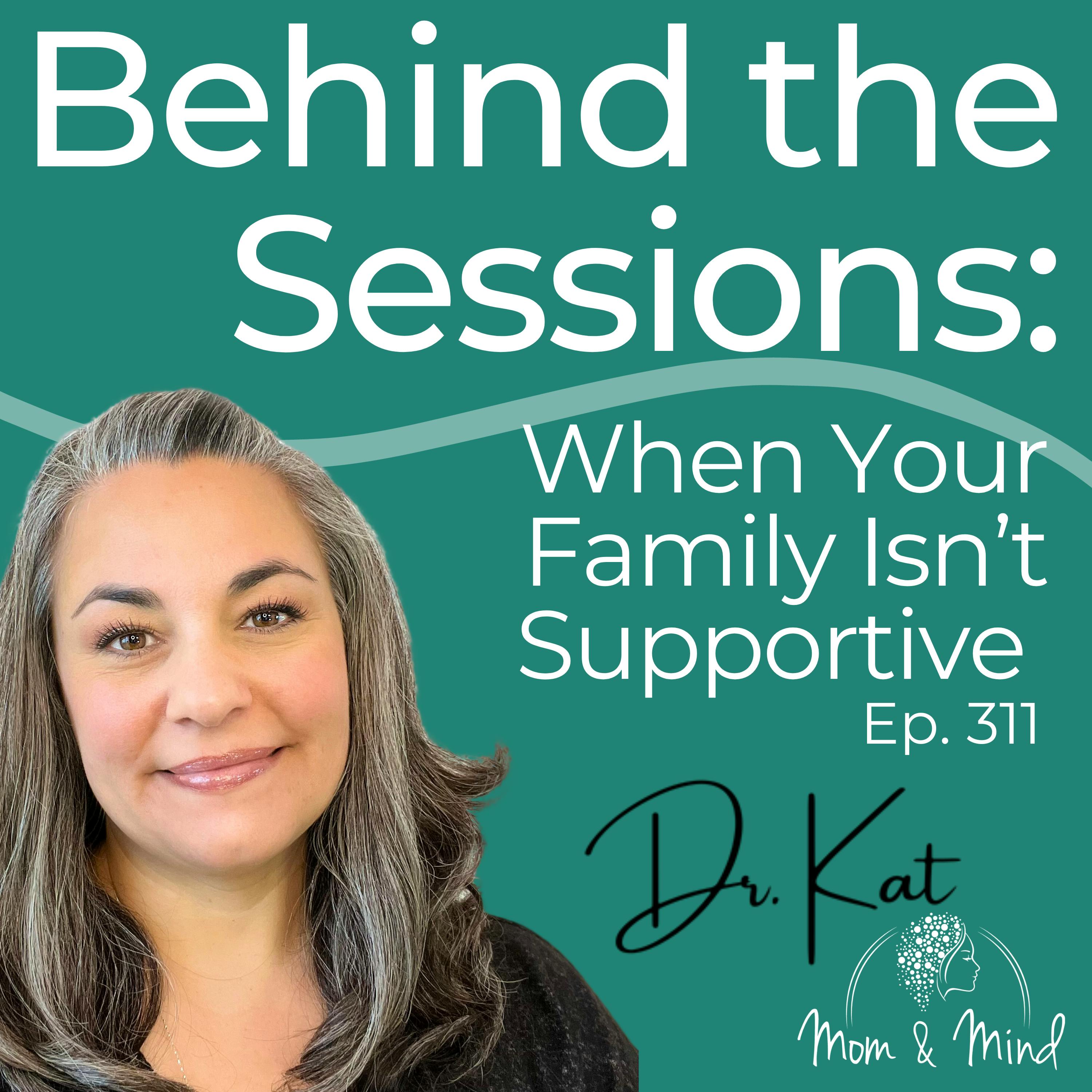 311: When Your Family Isn't Supportive with Dr. Kat