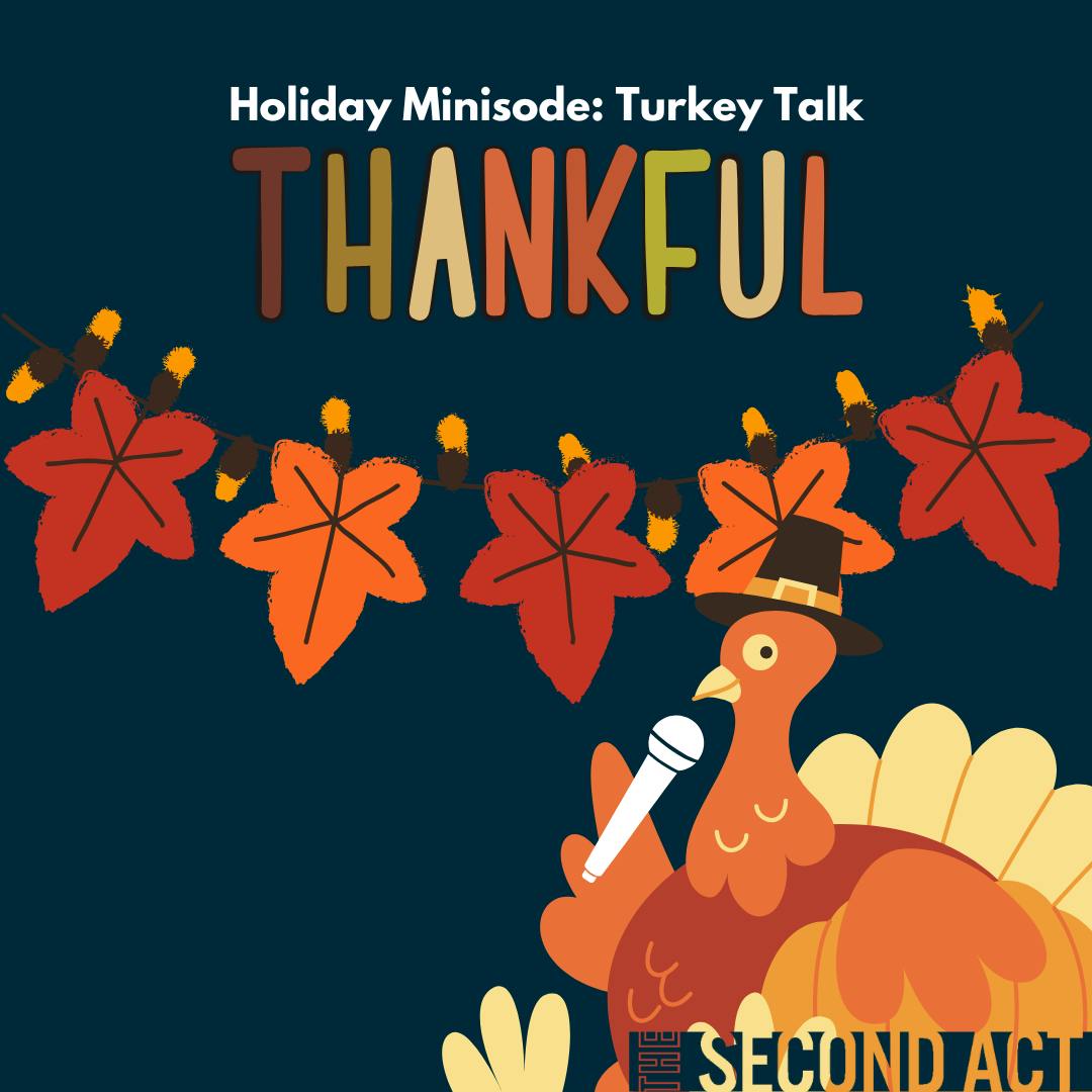 Turkey Talk: Another Year of Thanks From The Second Act Turkey Talk: Another Year of Thanks From The Second Act