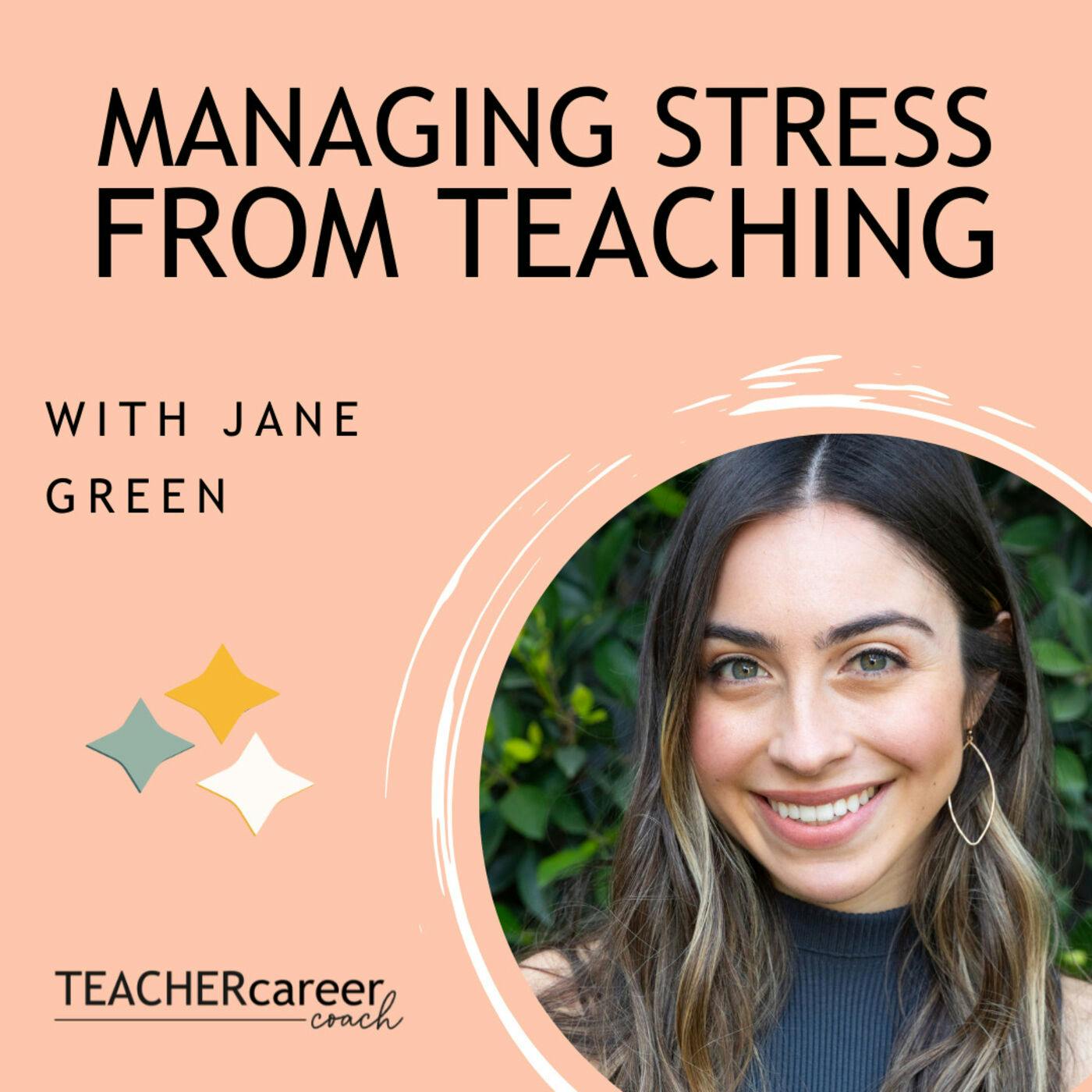 26 - Jane Green: Managing Stress From Teaching