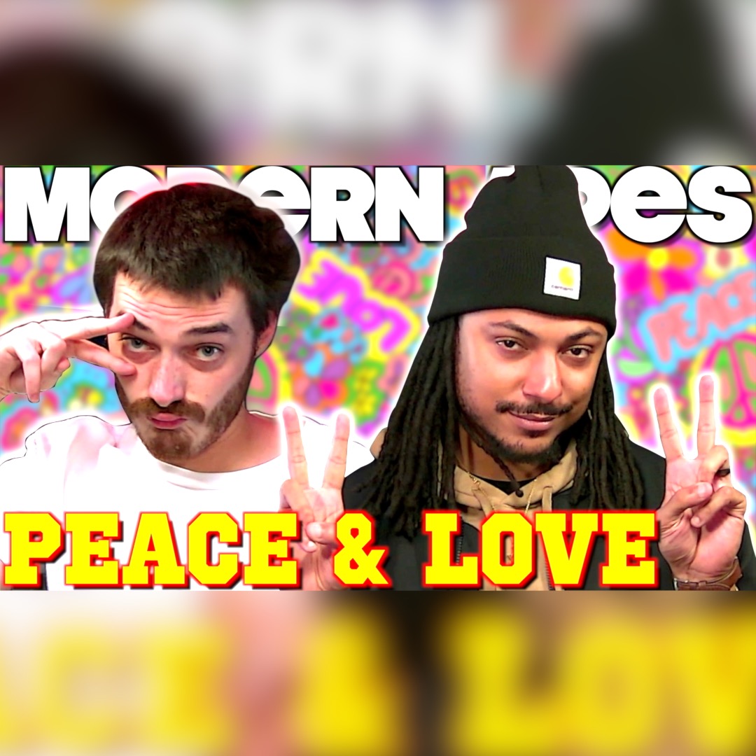 "Peace & Love Man" | The Modern Apes Podcast | w/ Tristan Bowling & Daniel Bridge-Gadd