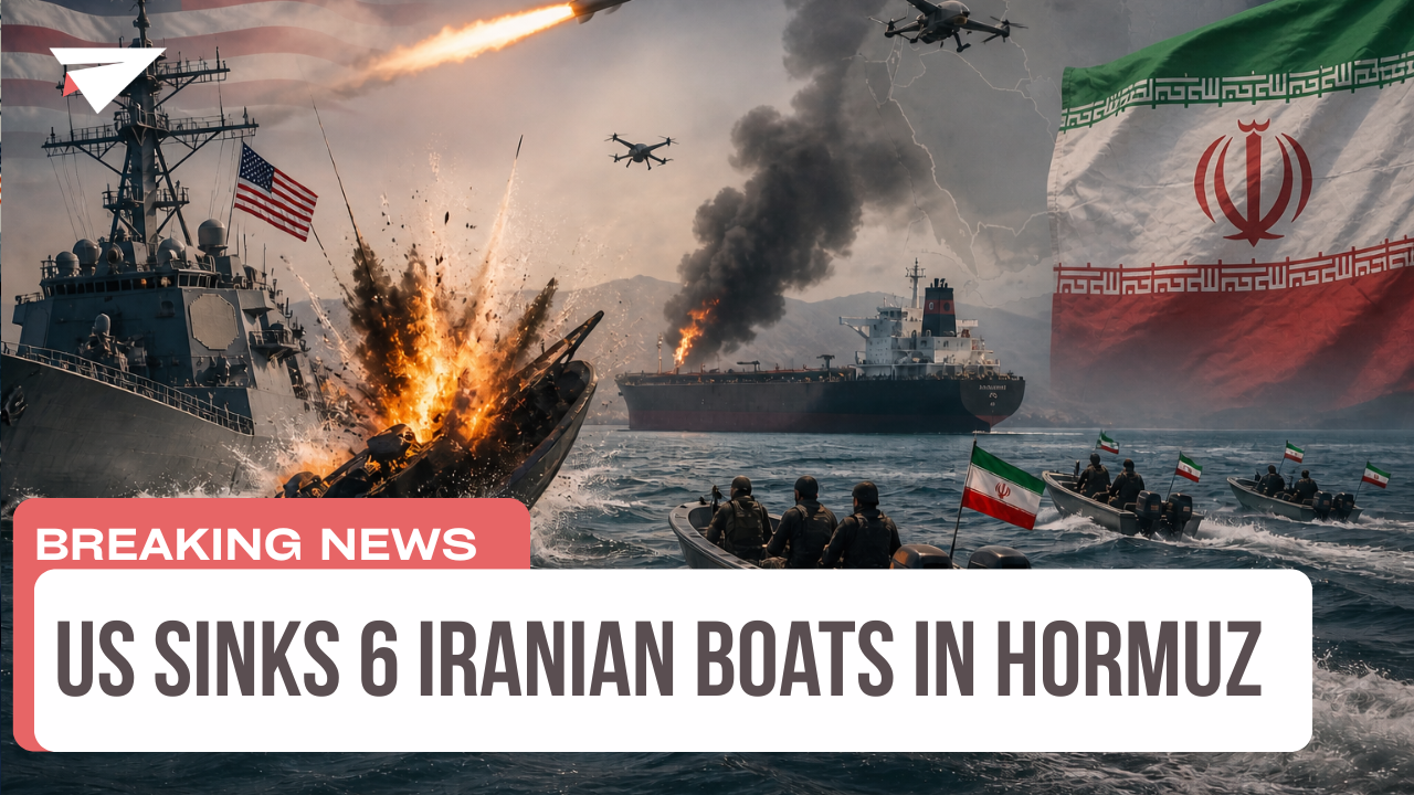 US Sinks 6 Iranian Boats in Hormuz, Breaking News
