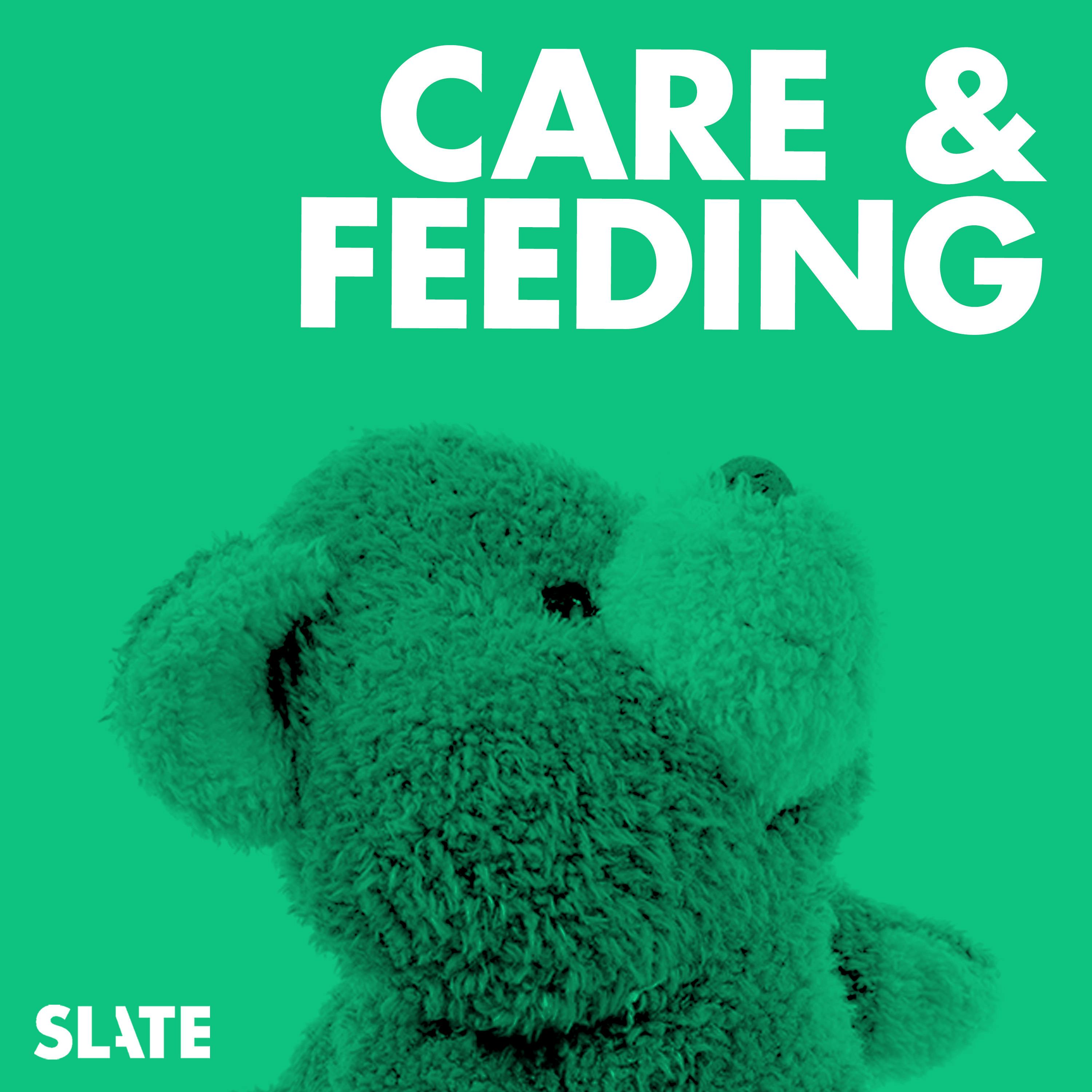 Care and Feeding | Slate's parenting show podcast