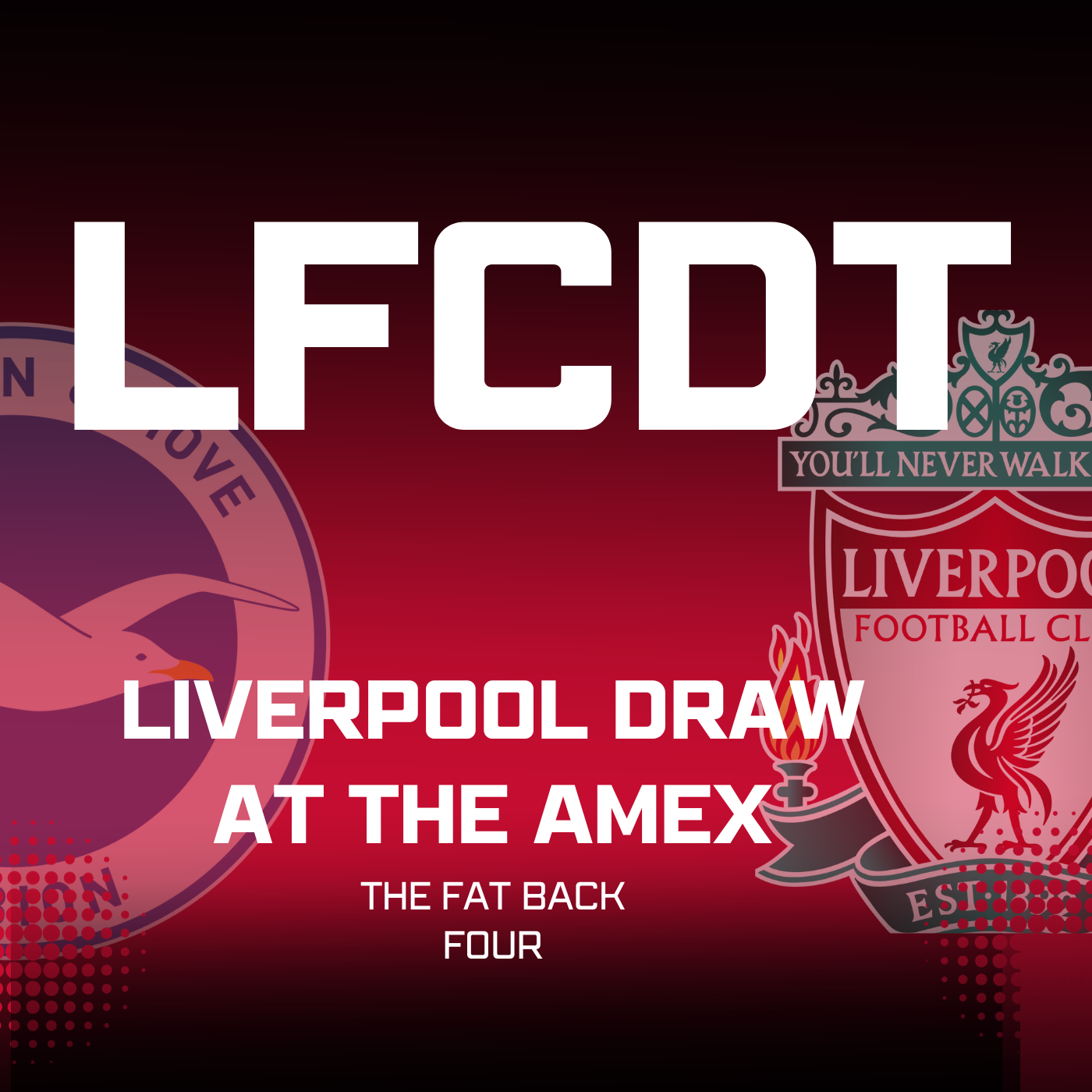 Liverpool Draw At The Amex | Fat Back Four episode artwork