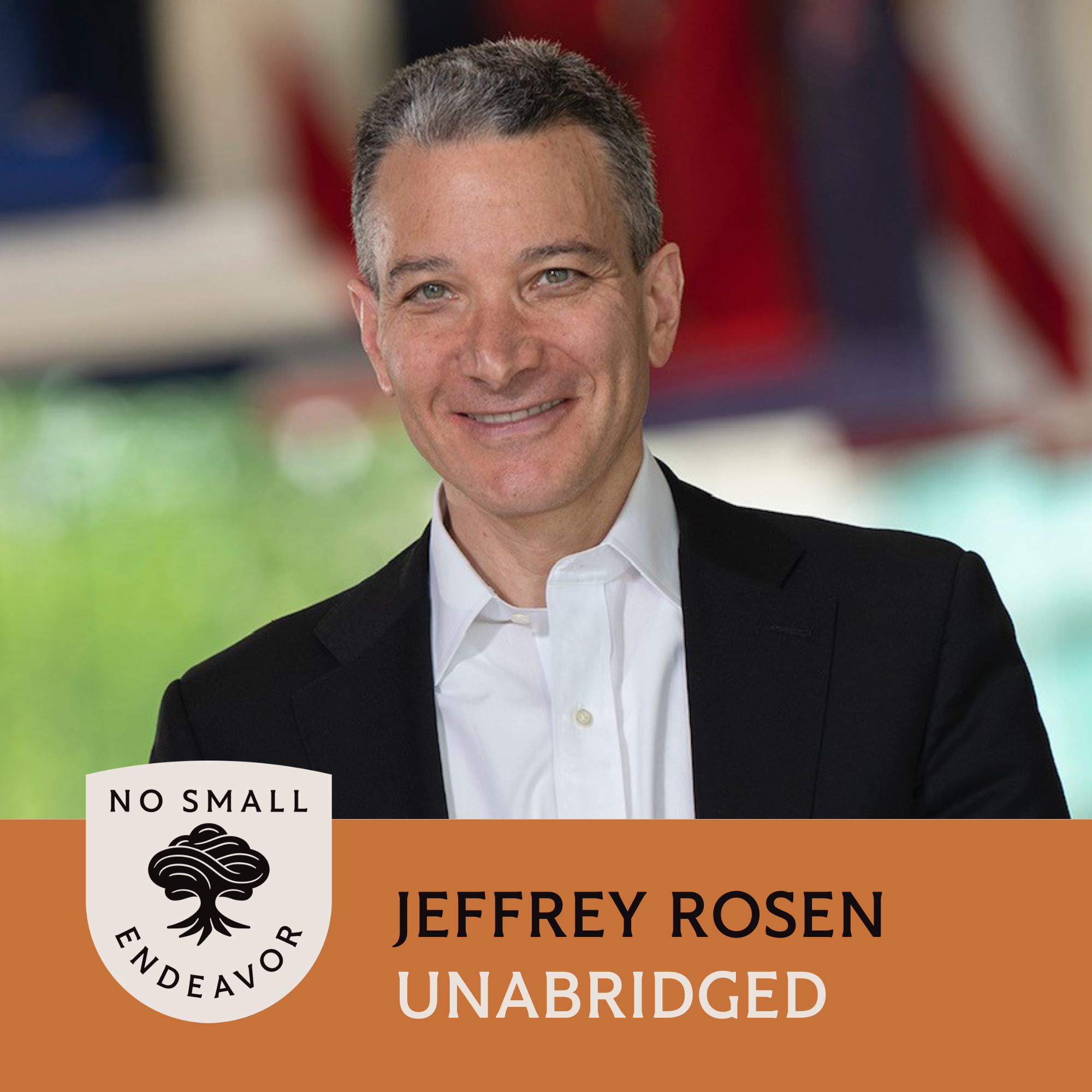 163: Unabridged Interview: Jeffrey Rosen