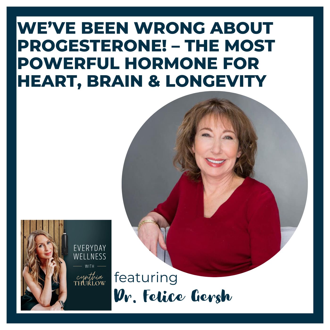 Ep. 570 We’ve Been Wrong About Progesterone! – The Most Powerful Hormone for Heart, Brain & Longevity with Dr. Felice Gersh | Menopause & HRT