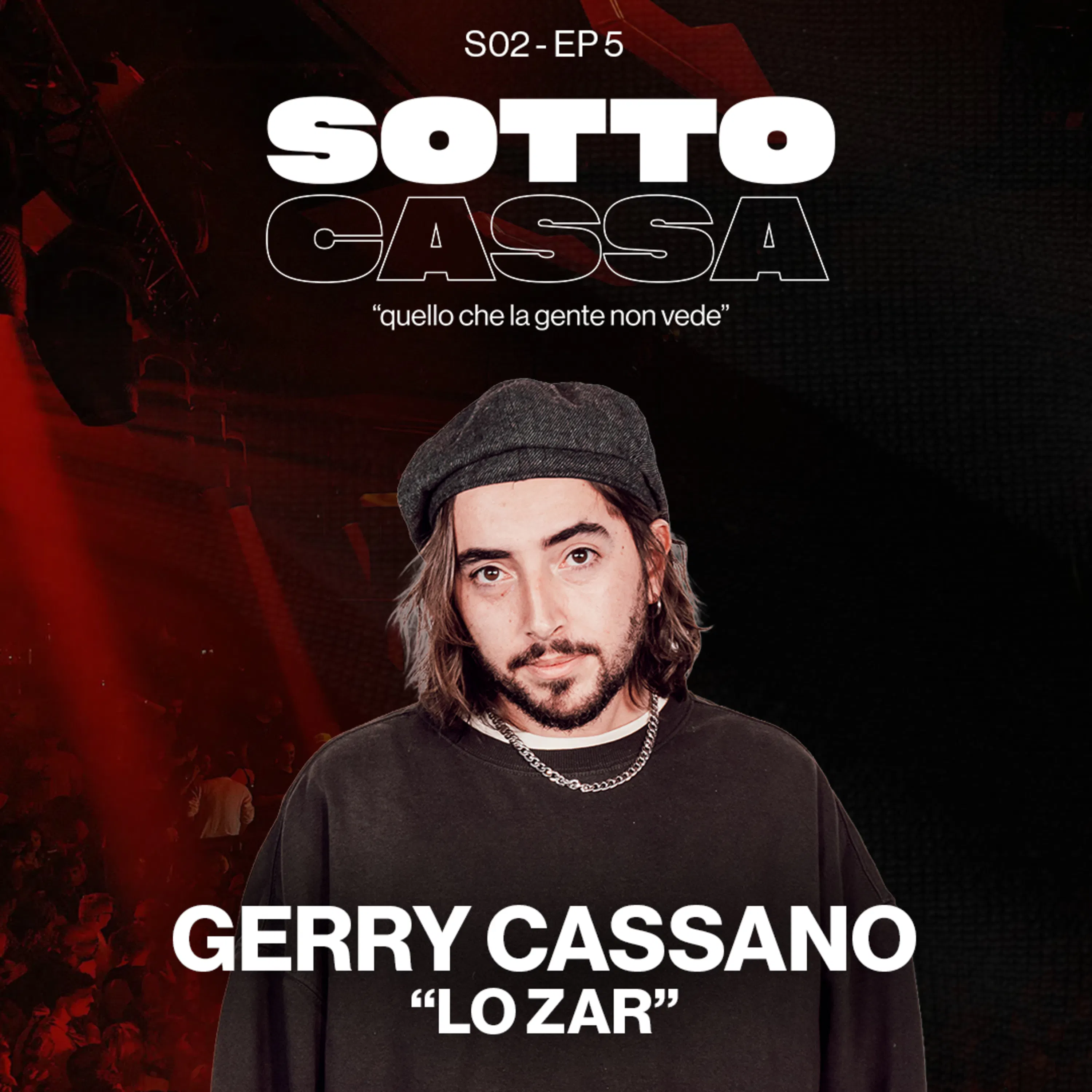 SOTTOCASSA - GERRY "LO ZAR" CASSANO - S02 EP 5 essere SE STESSI nella COMICITA' episode artwork