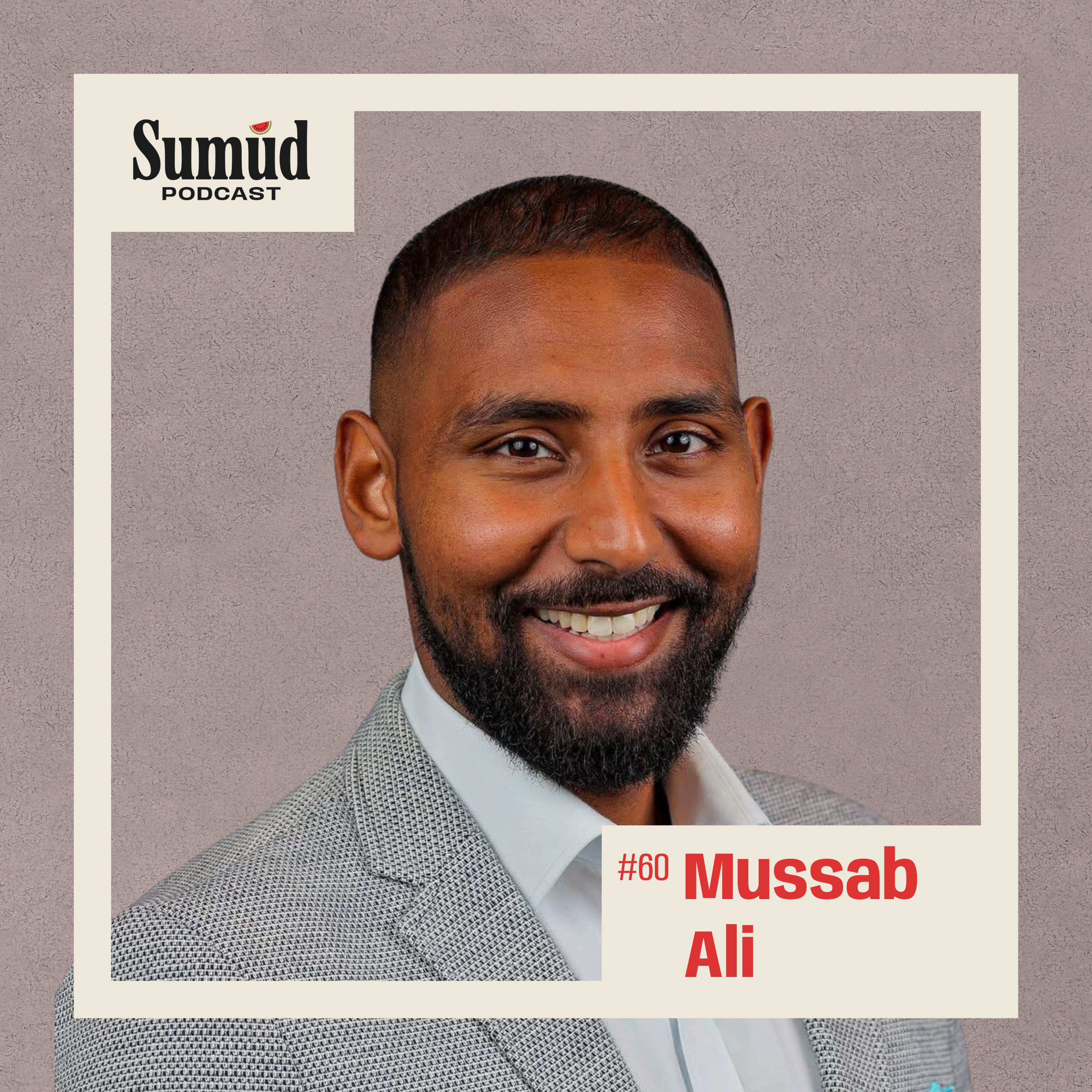 Mussab Ali: Youth Power & Fighting for Justice | Sumud Podcast episode artwork
