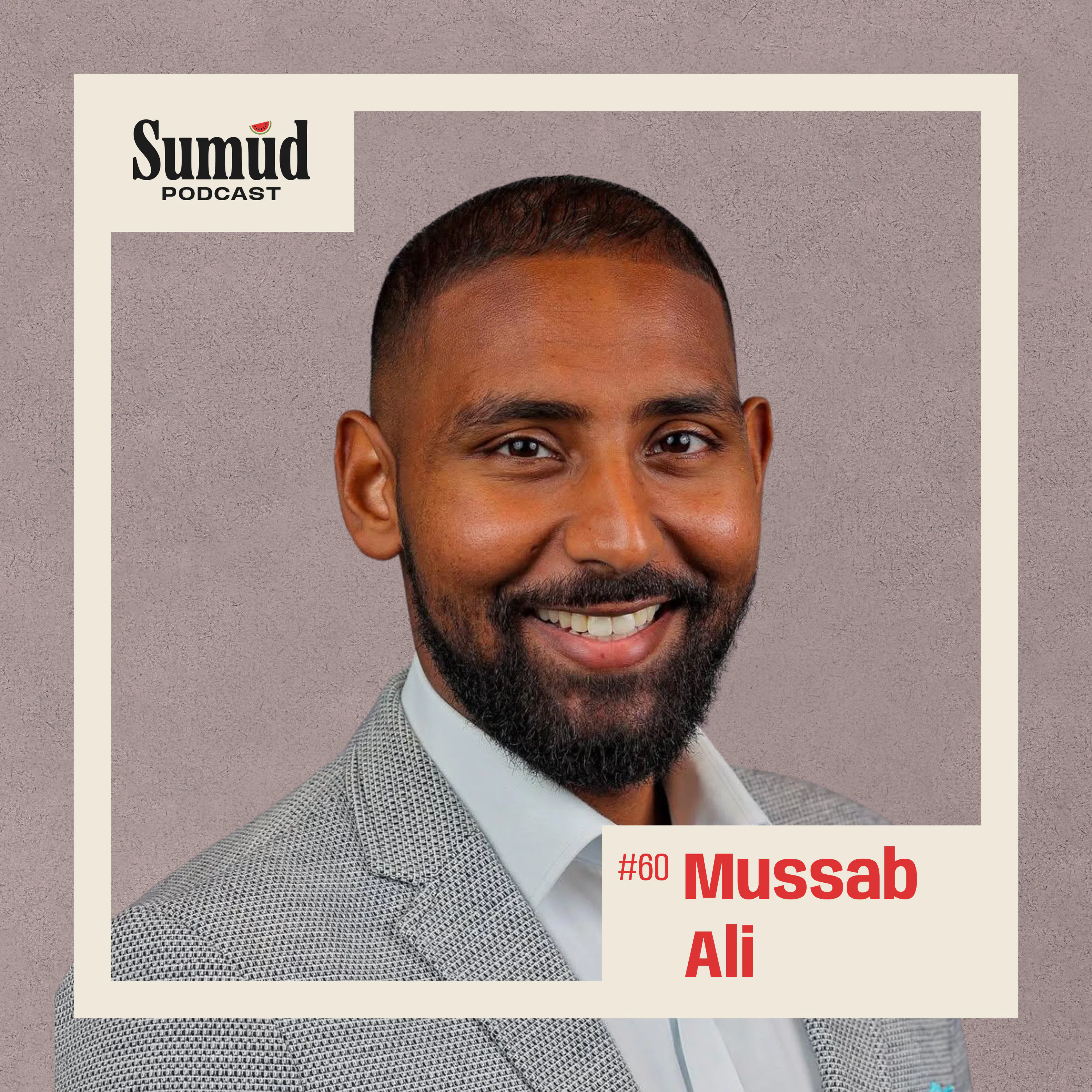Mussab Ali: Youth Power & Fighting for Justice | Sumud Podcast