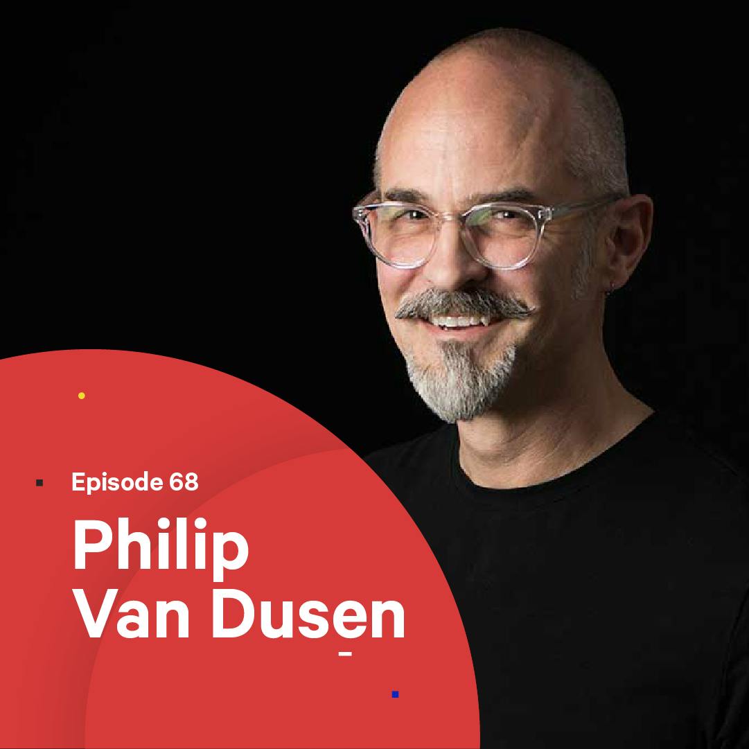 068 - Why Curiosity is the Key to a Successful Career — with Philip Van Dusen