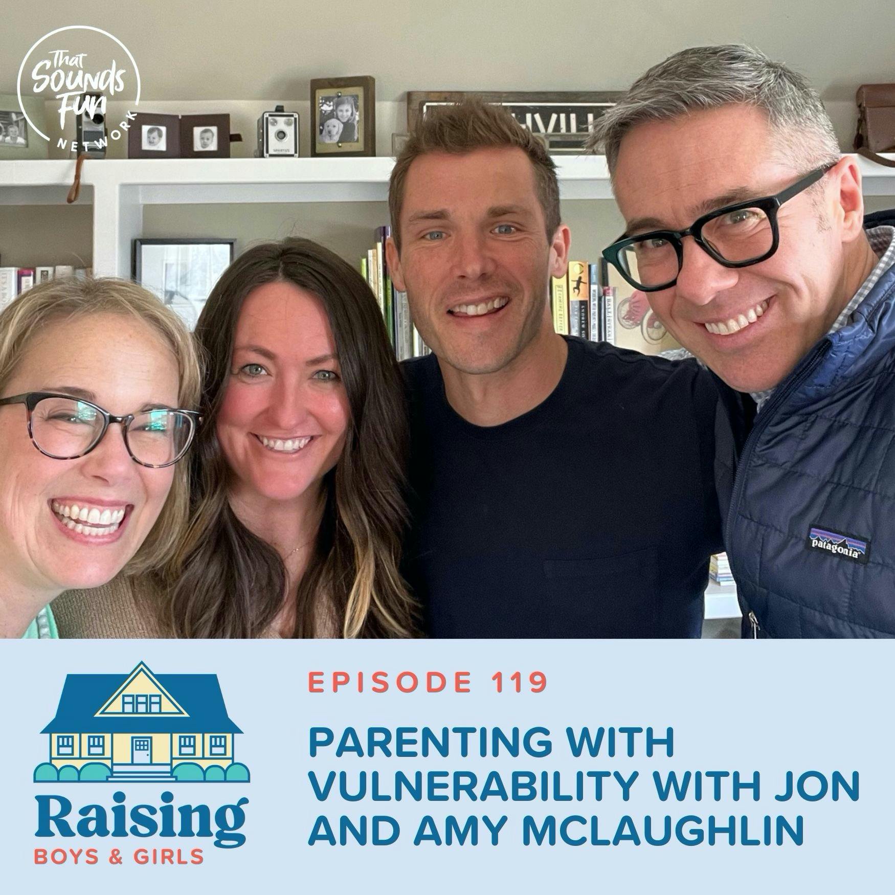 Episode 119: Parenting with Vulnerability with Jon and Amy McLaughlin
