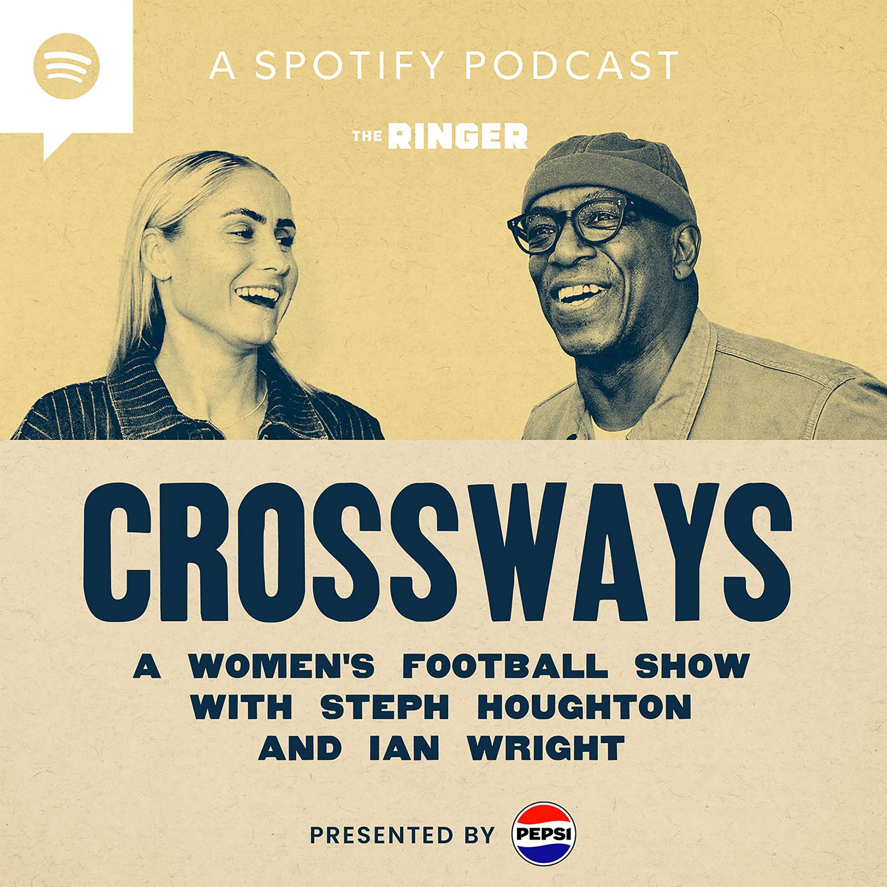 Crossways - A Women's Football Show With Steph Houghton and Ian Wright