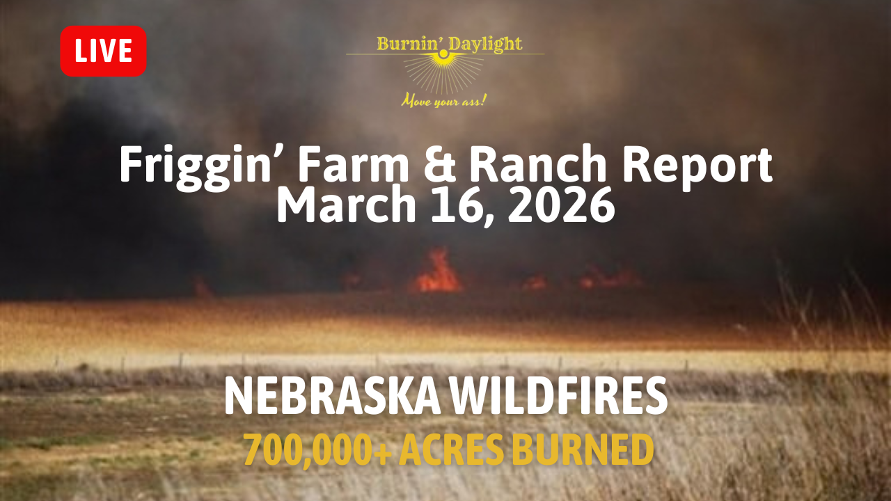 The Friggin' Farm & Ranch Report - March 16, 2026 | Nebraska On Fire