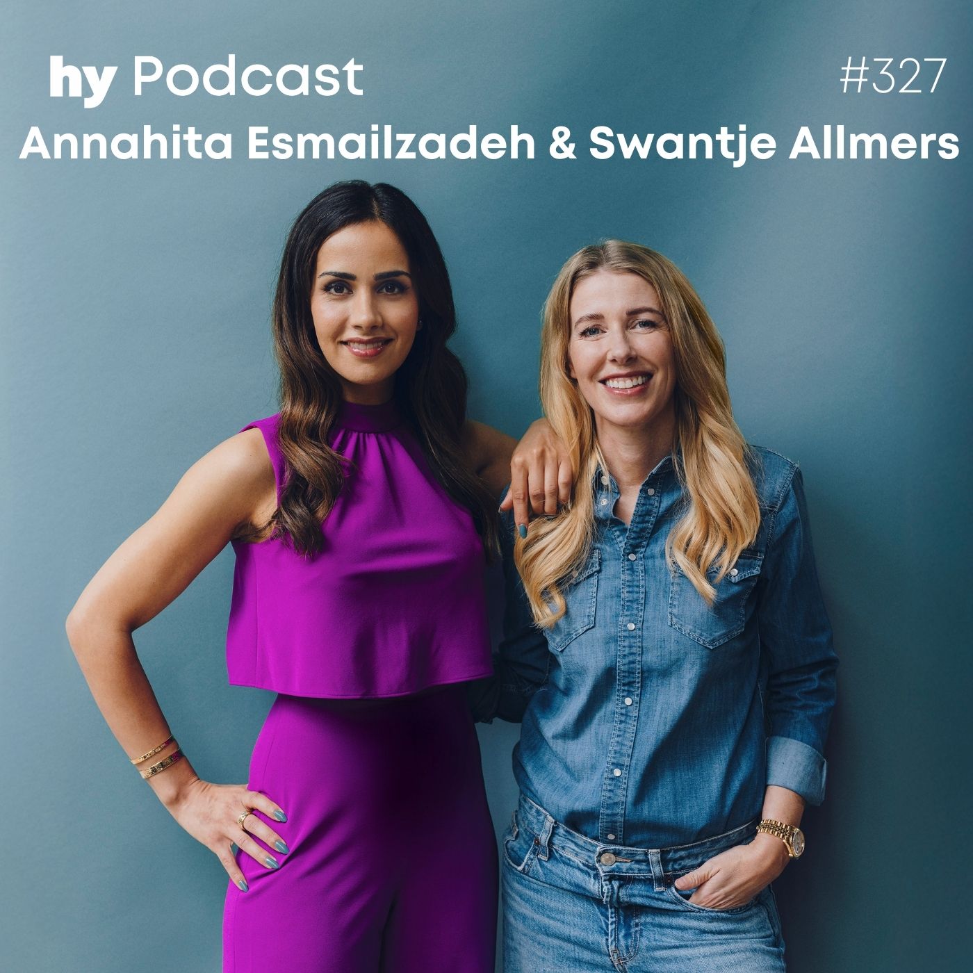 Folge 327 mit Annahita Esmailzadeh und Swantje Allmers: Was Du hören musst, um erfolgreich zu sein