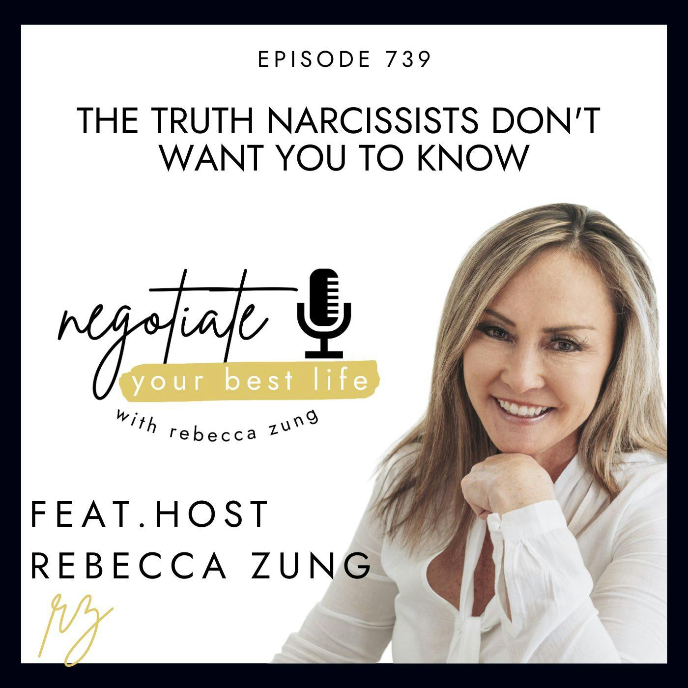 The Truth Narcissists Don’t Want You to Know  with Rebecca Zung on Negotiate Your Best Life #739 The Truth Narcissists Don’t Want You to Know  with Rebecca Zung on Negotiate Your Best Life #739