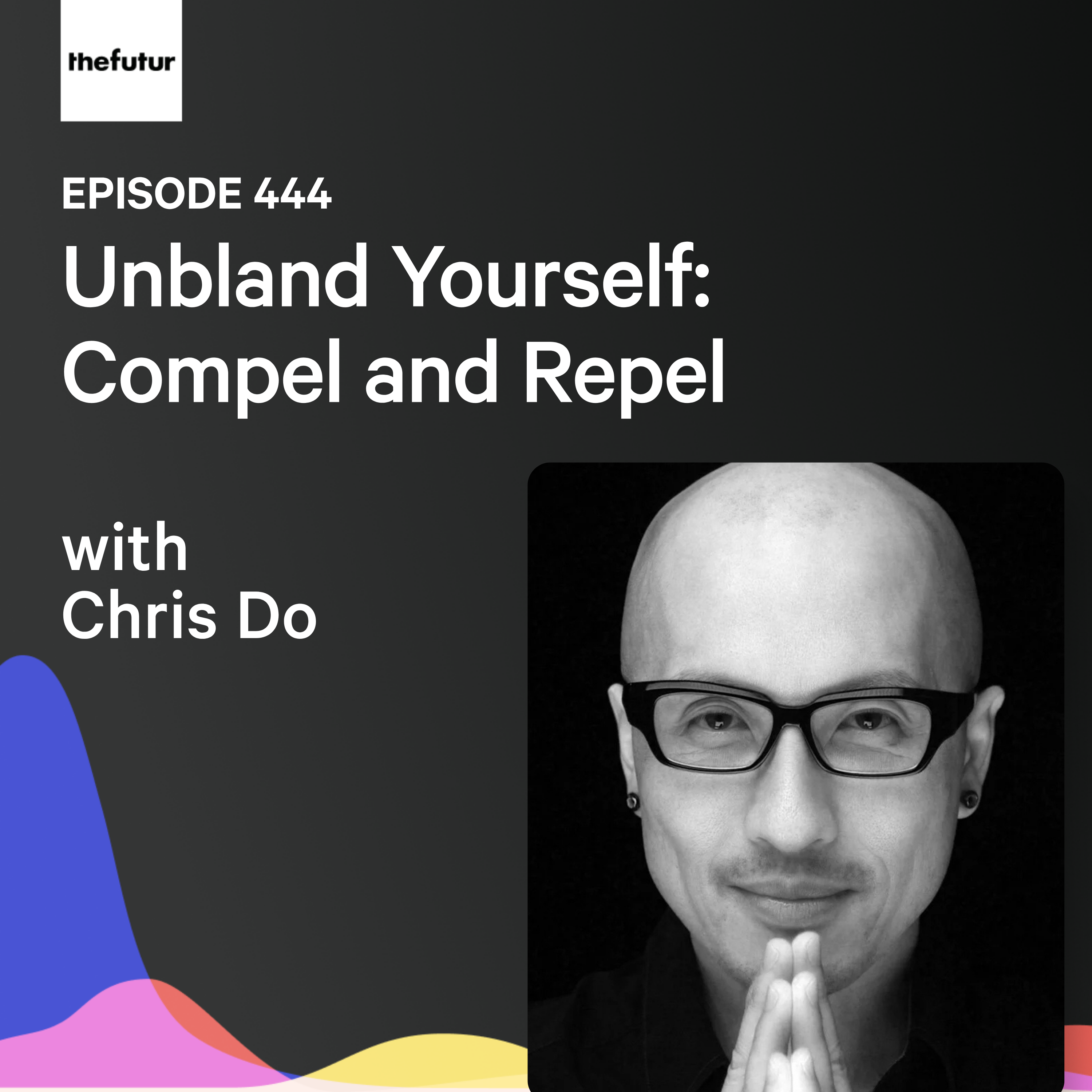 The 3 Rules of Personal Branding Nobody Tells You w/ Chris Do | Ep 444