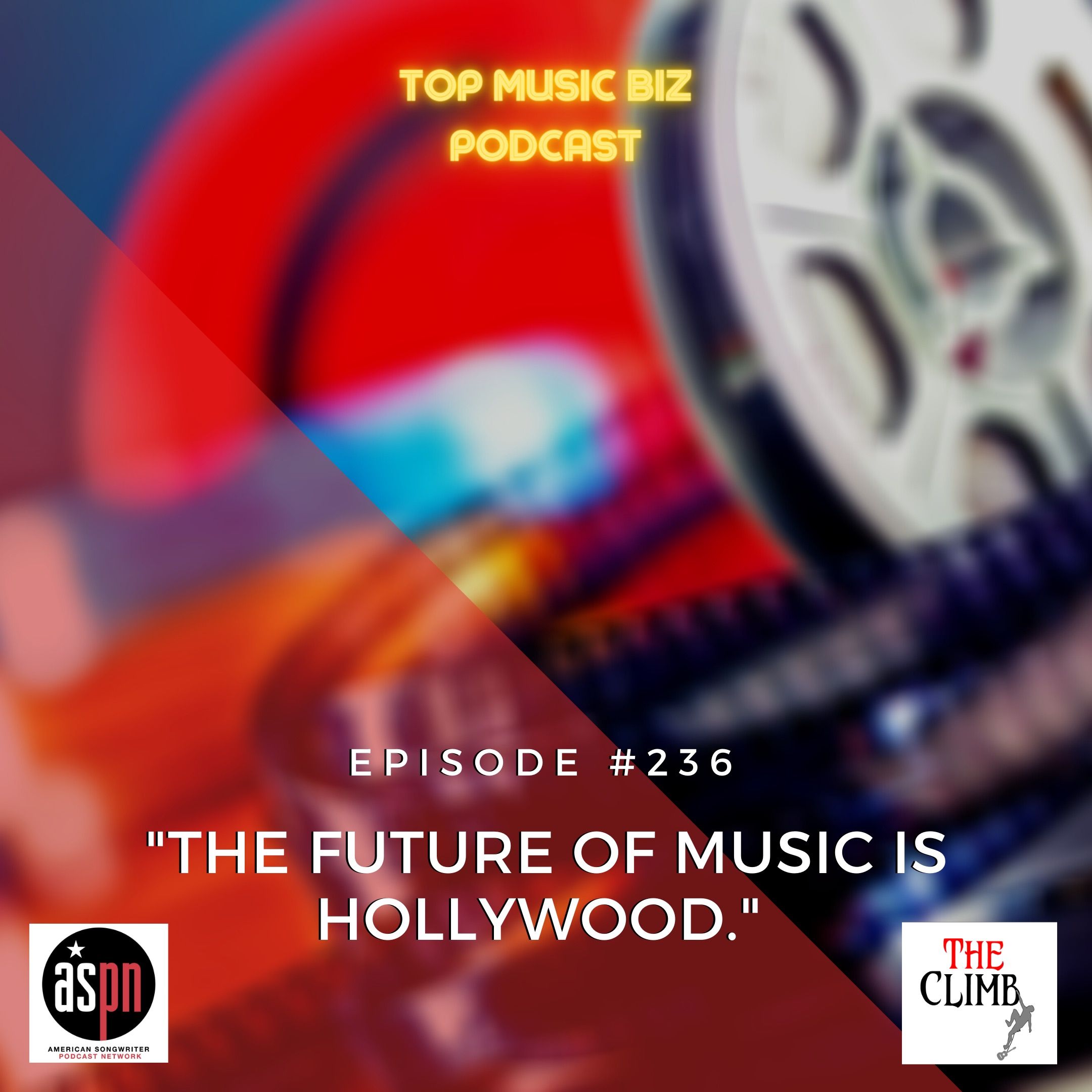 Episode 236: "The Future Of Music Is Hollywood."