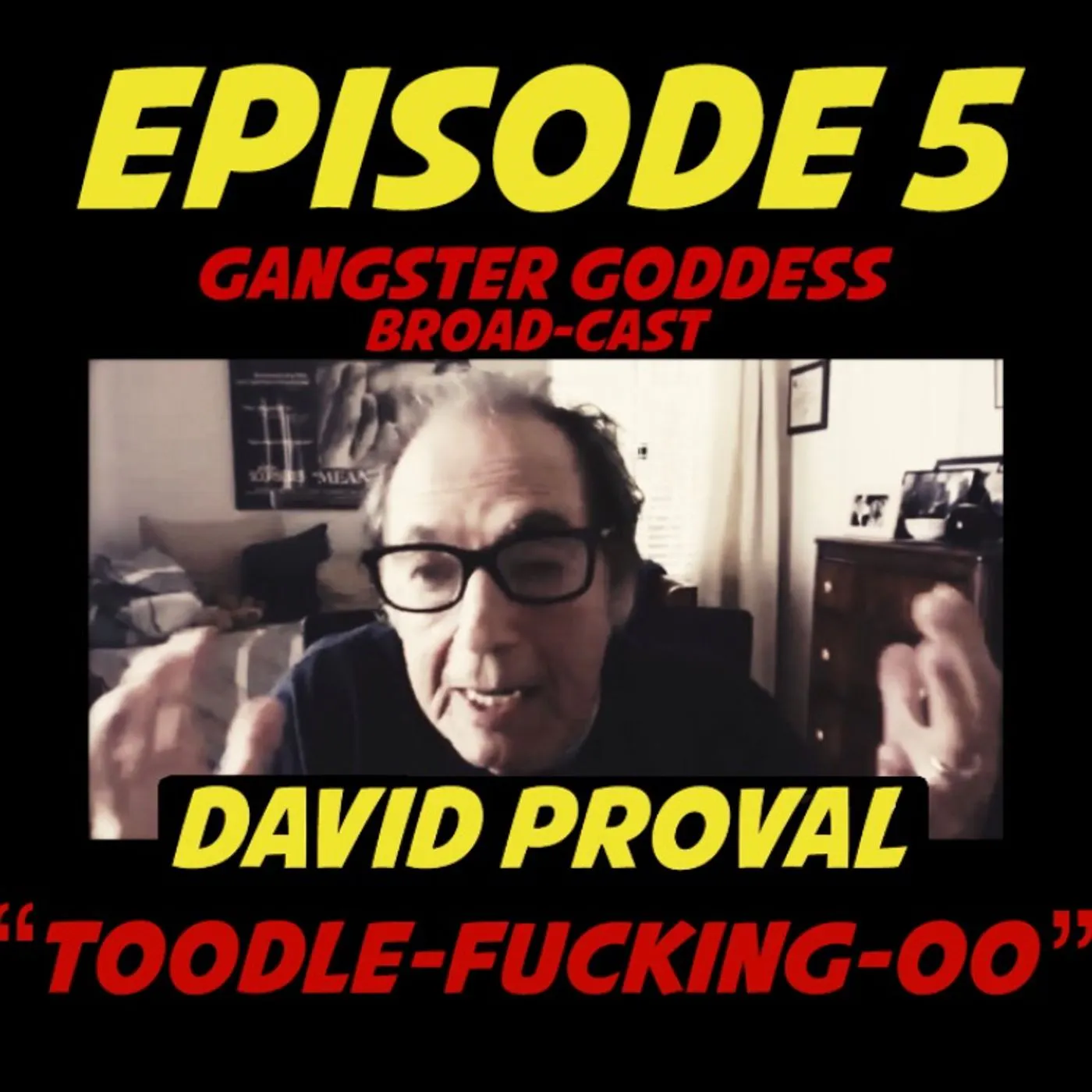 Gangster Goddess Broad-cast: "Toodle-Fucking-Oo' w/ David Proval Gangster Goddess Broad-cast: "Toodle-Fucking-Oo' w/ David Proval