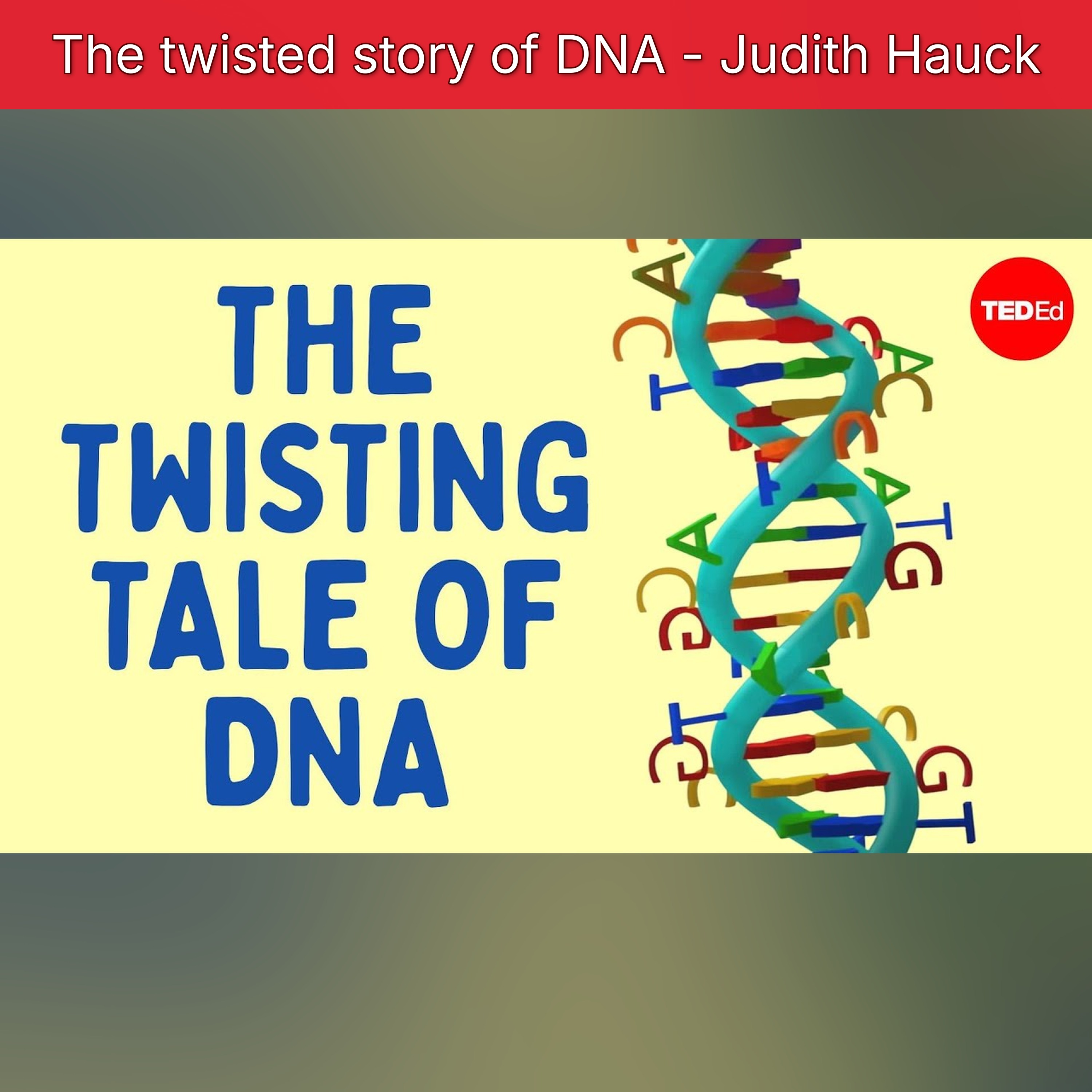 The twisted story of DNA - Judith Hauck episode artwork