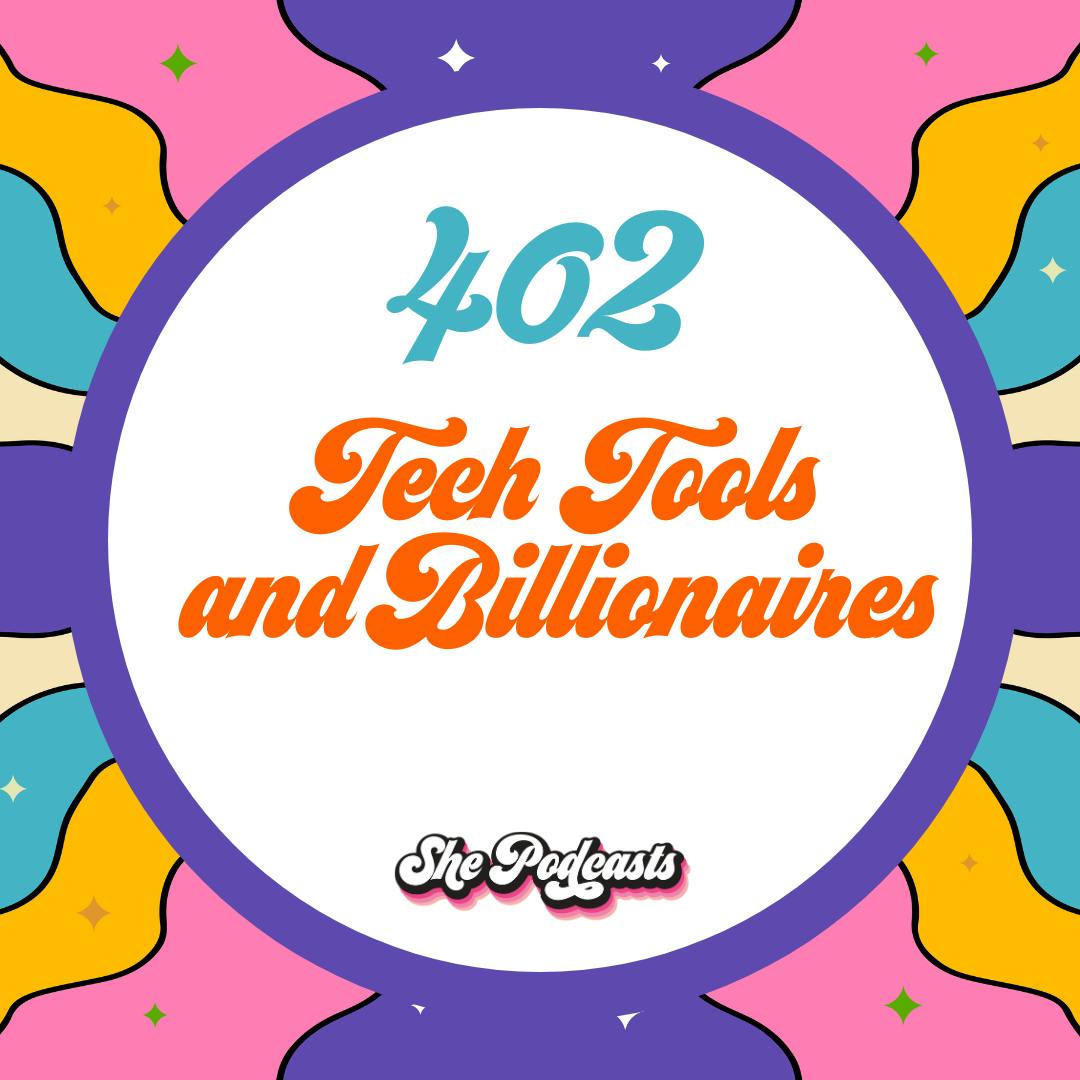 402 Tech Tools and Billionaires