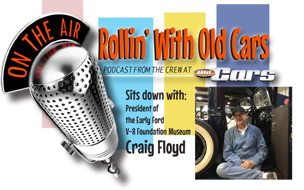 Talking Fords with Craig Floyd of the Early Ford V-8 Foundation Museum