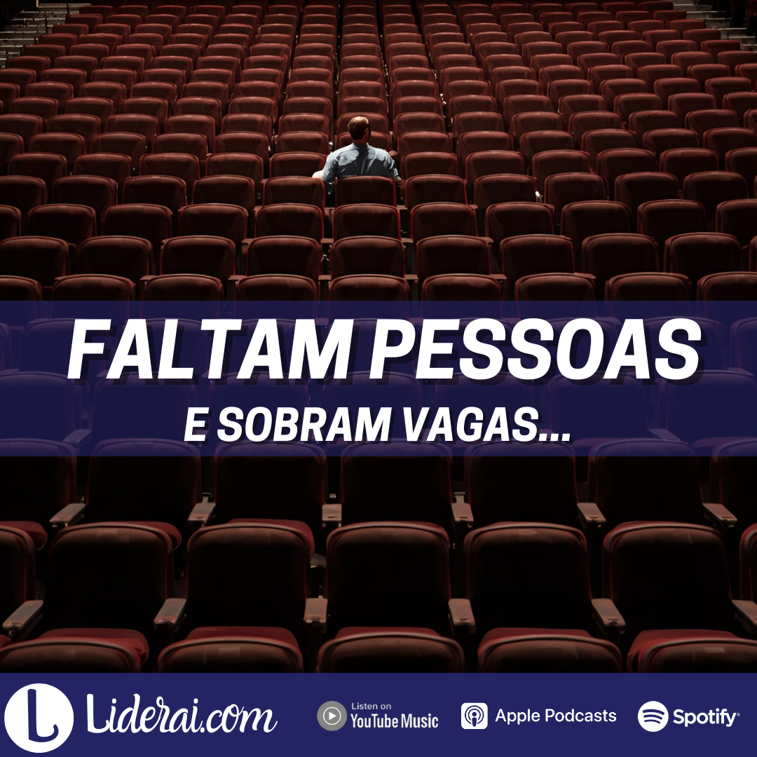 Liderai 363 | Faltam pessoas e sobram vagas