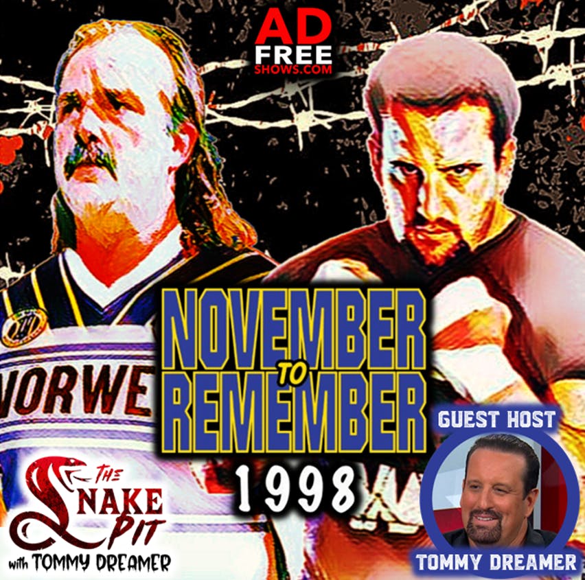 The Snake Pit Ep. 58: November To Remember '98 - with Guest Host, Tommy Dreamer