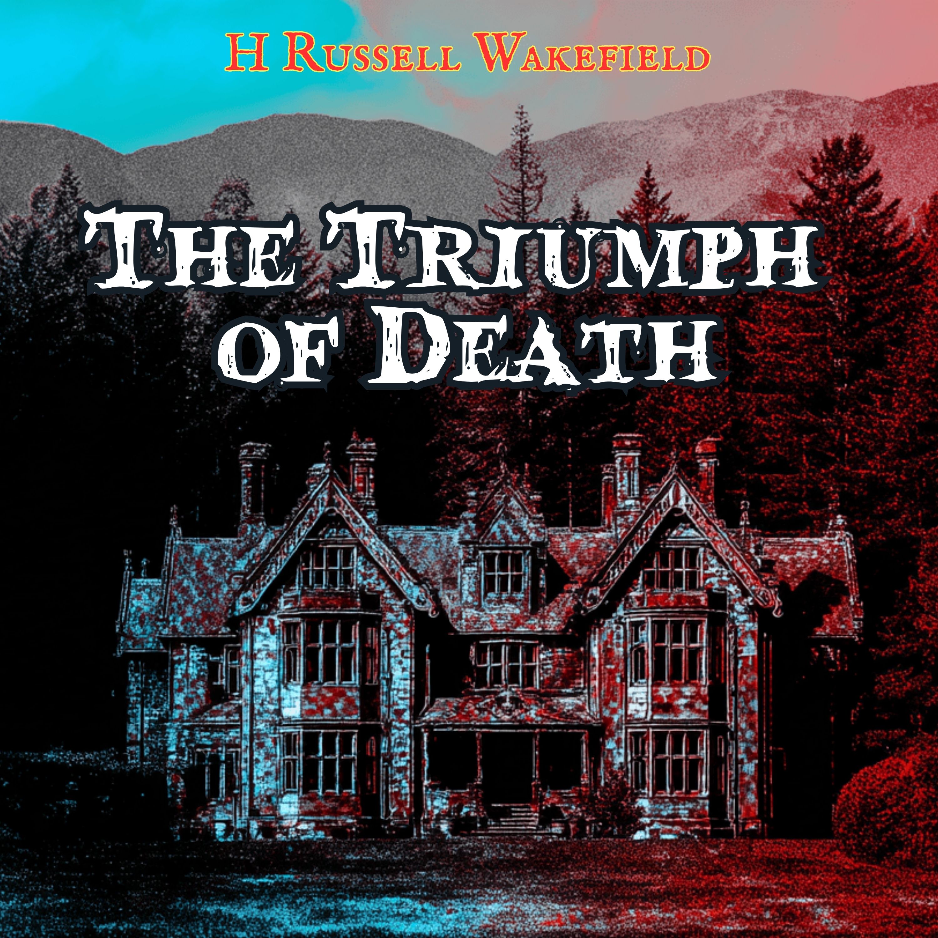 The Triumph of Death by H Russell Wakefield