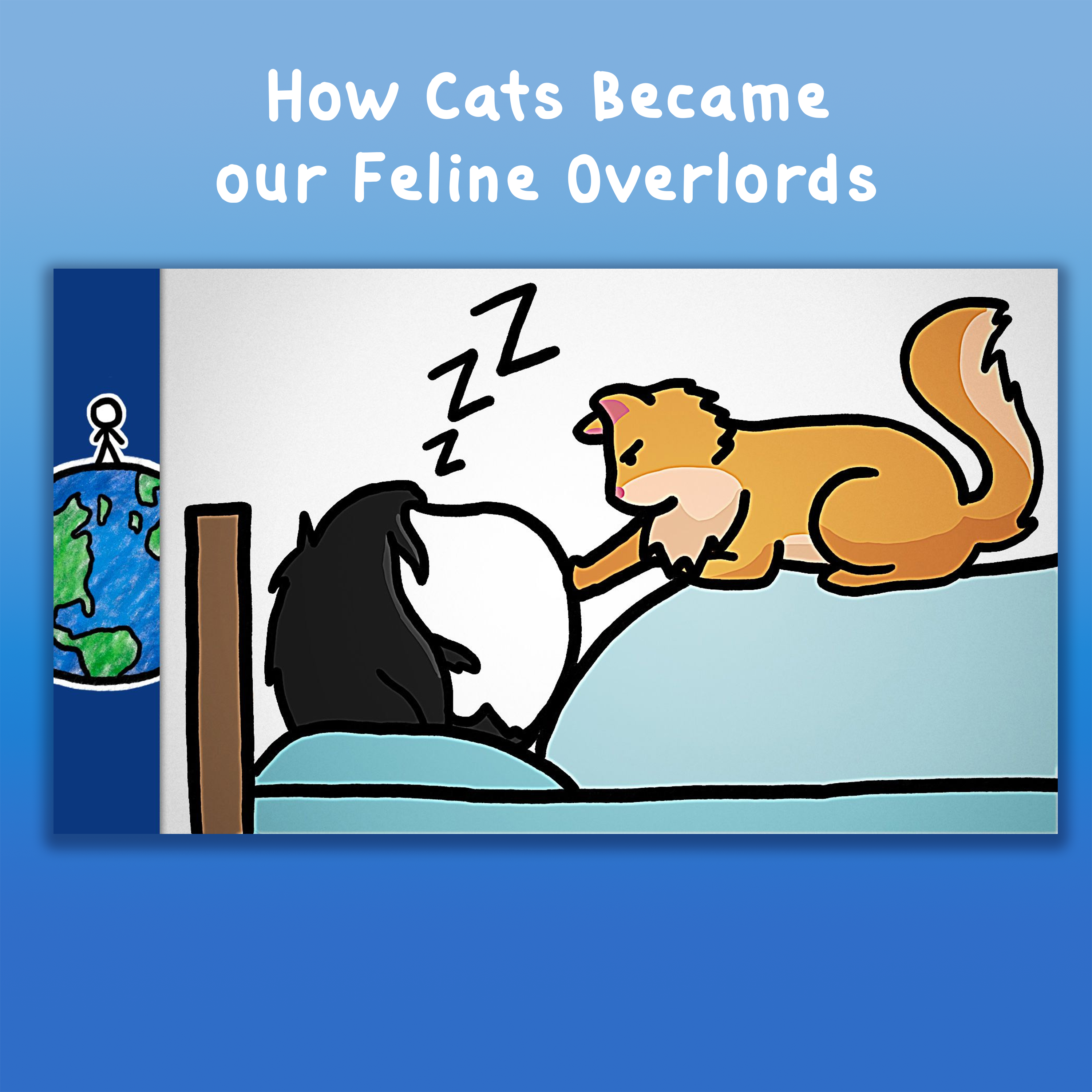 How Cats Became our Feline Overlords (ft. It's Okay To Be Smart)