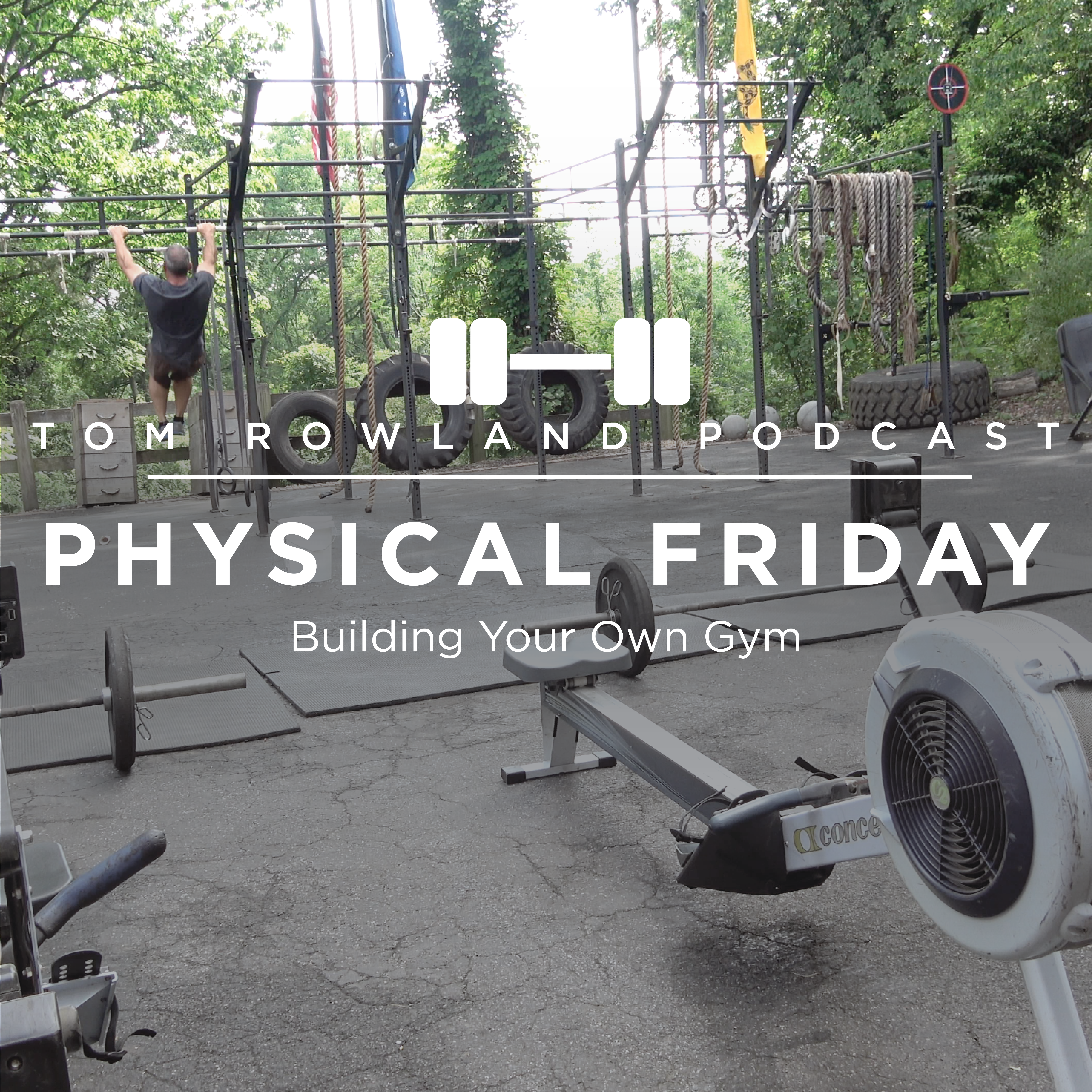 PHYSICAL FRIDAY #18 - Building Your Own Gym