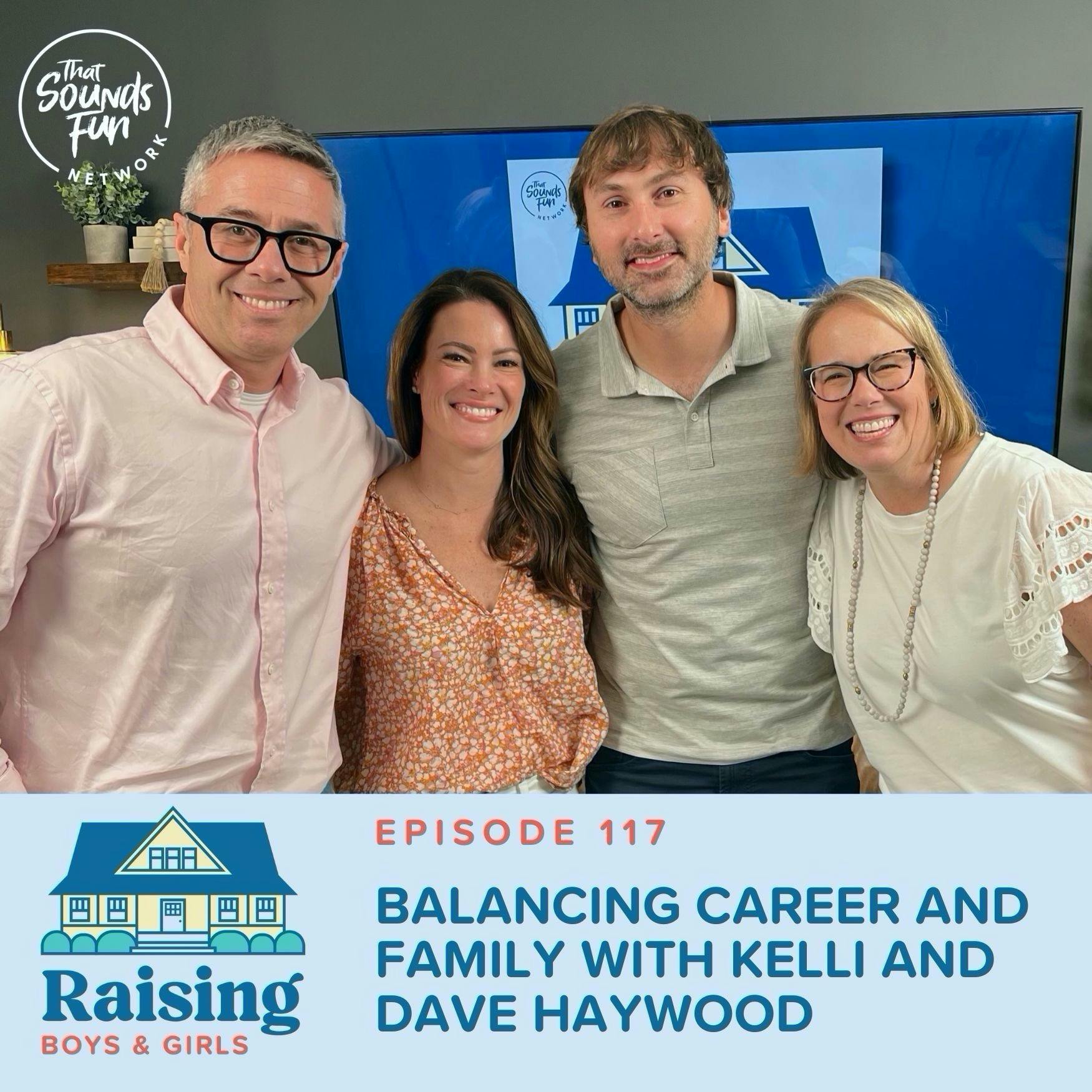 Episode 117: Balancing Career and Family with Kelli and Dave Haywood