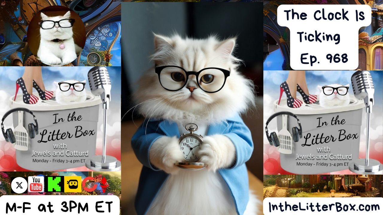 The Clock Is Ticking | In the Litter Box w/ Jewels Jones & Catturd – Ep. 968 – 2/10/2026