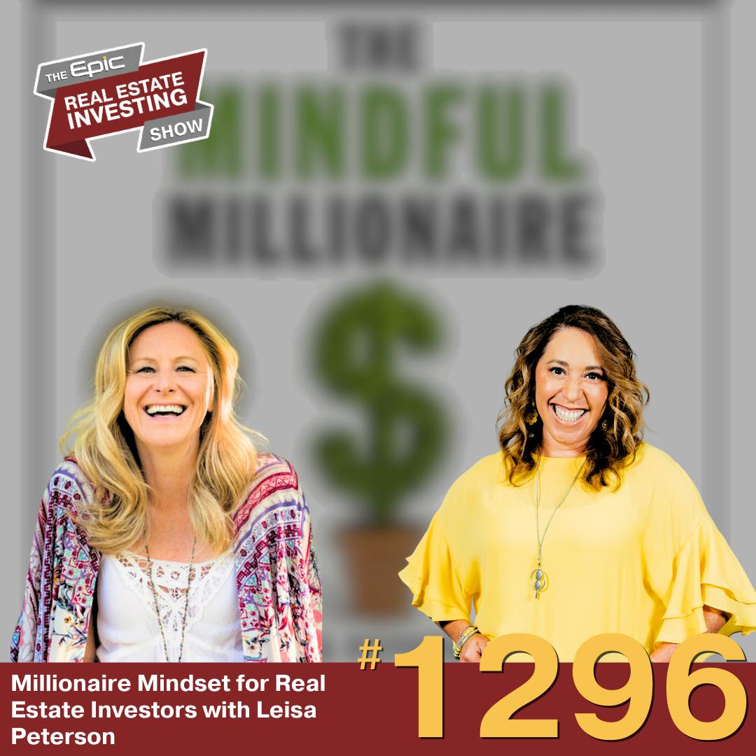 Millionaire Mindset for Real Estate Investors with Leisa Peterson | 1296