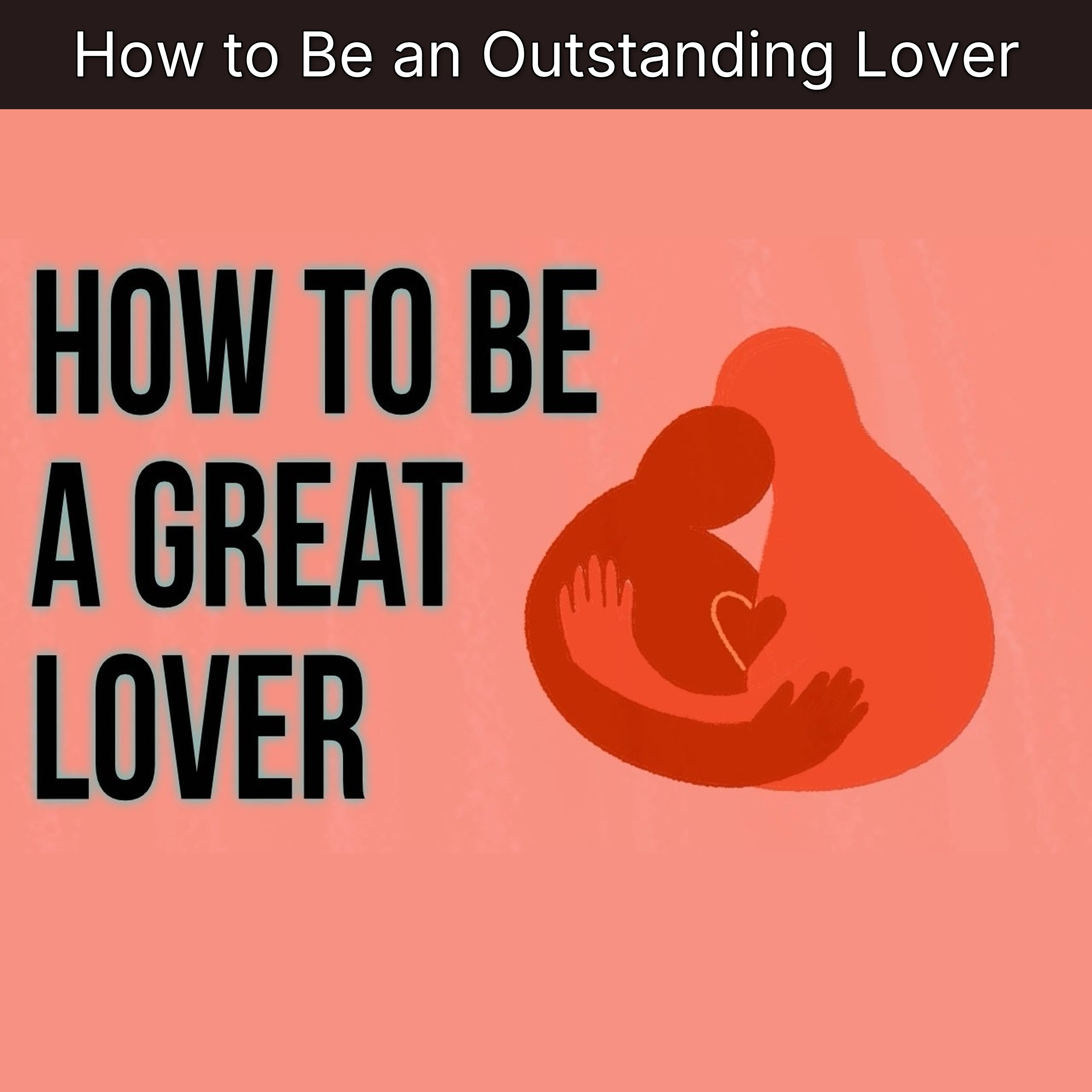 How to Be an Outstanding Lover