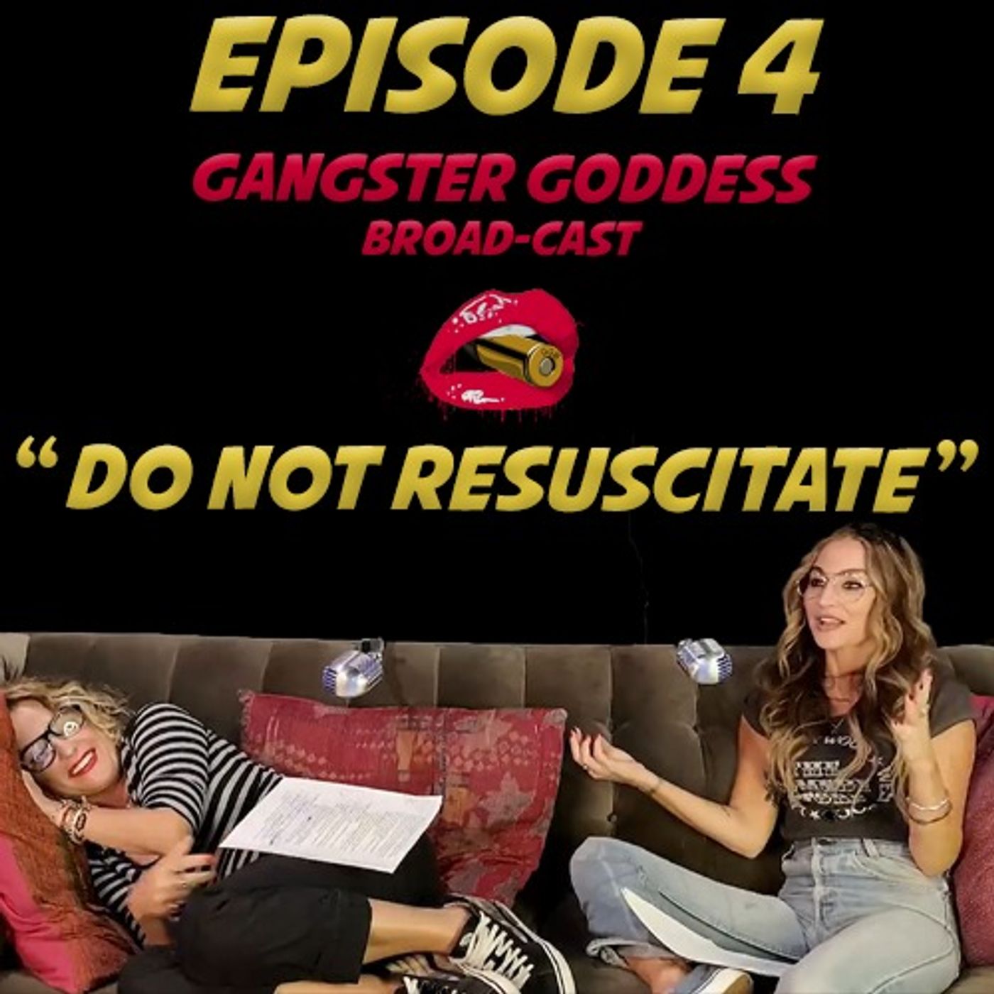 Gangster Goddess Broad-cast: “Do Not Resuscitate”