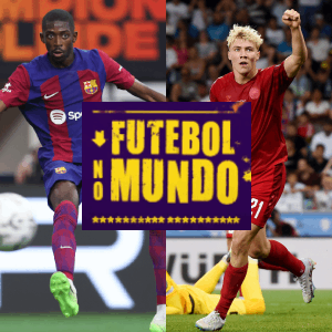Futebol no Mundo #255: Dembélé perto do PSG, Barça vencendo o Real e reforço do United