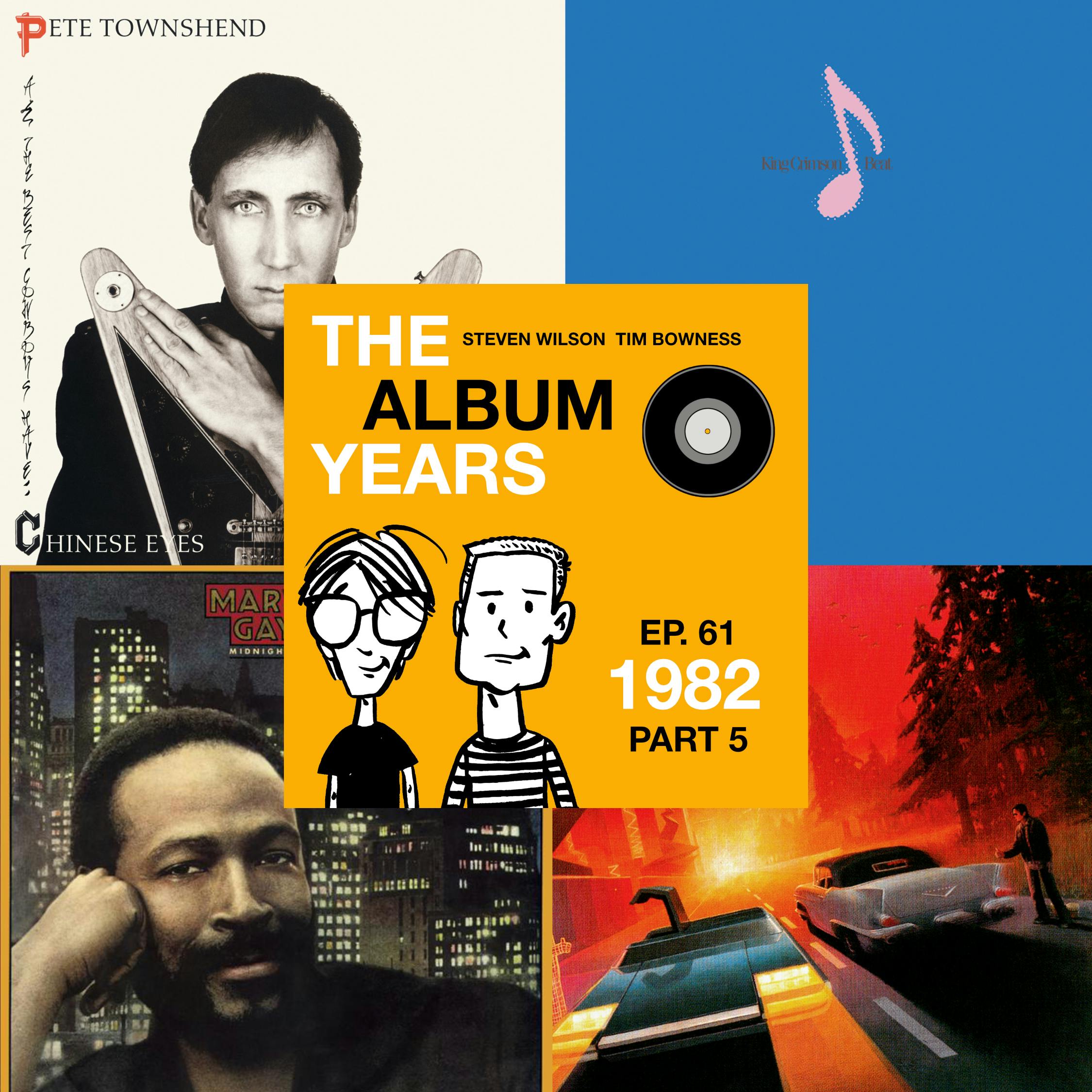 #61 (1982 Part 5) Who Changed With The Times? King Crimson, Pete Townshend, Squeeze & more!