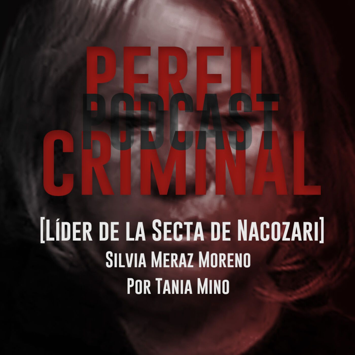 Líder de la secta de Nacozari - Silvia Meraz Moreno (Con Leyenda Urbana MX)