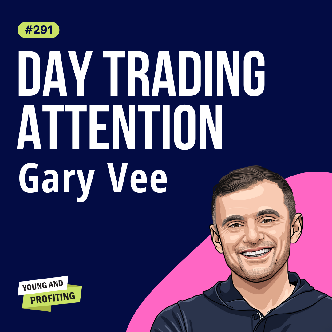 Day Trading Attention: Gary Vee's 2024 Blueprint For Building Brand and Sales on Social Media | E291