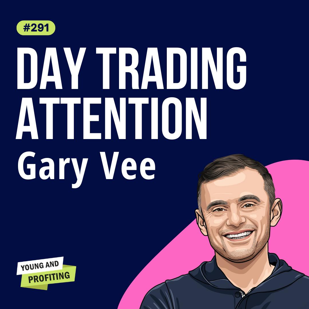 GaryVee: Day Trading Attention, My 2024 Blueprint For Building Brand and Sales on Social Media | E291