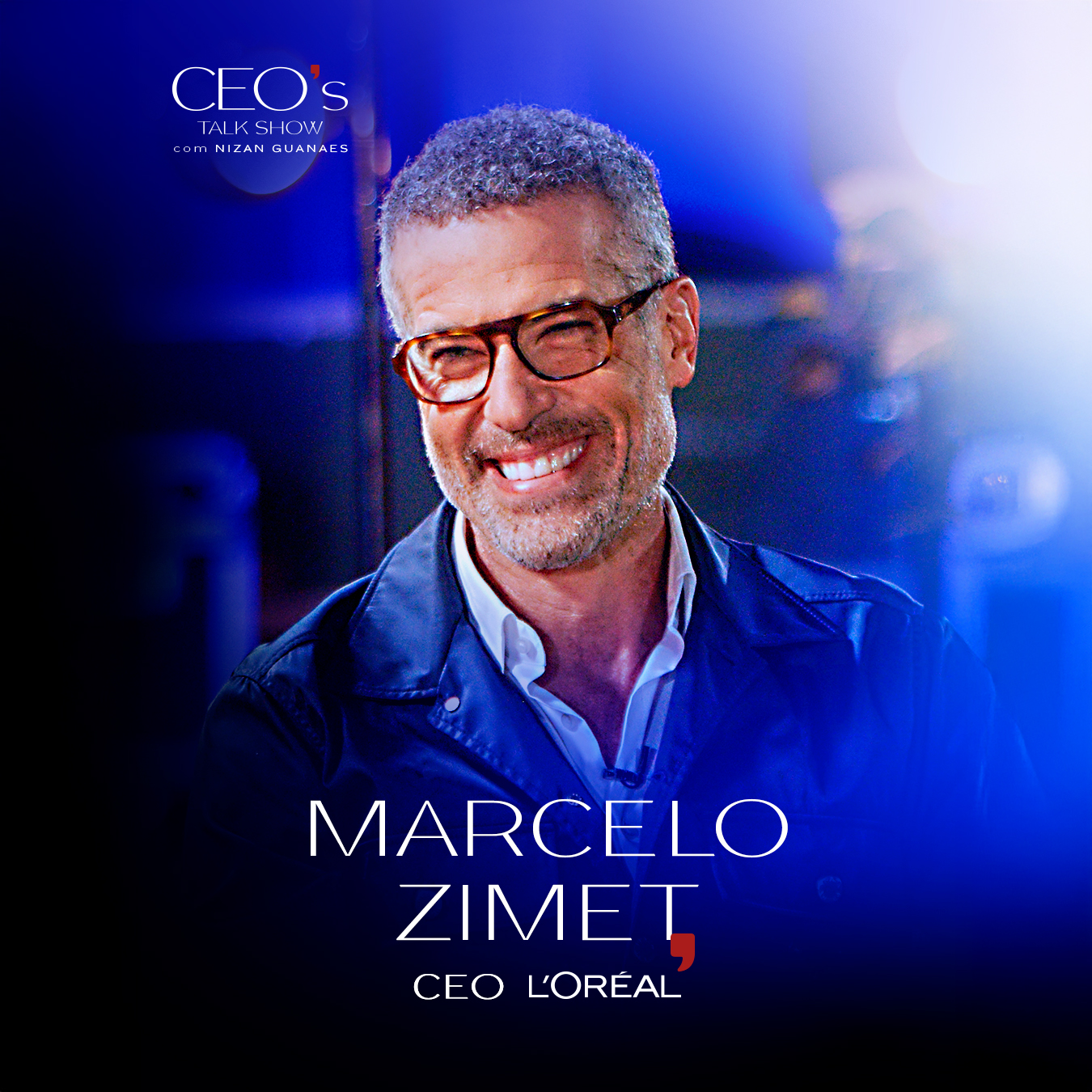 CEO's Talk Show com Nizan Guanaes: Marcelo Zimet, da L'Oréal