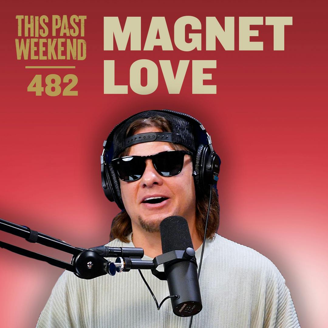E482 Magnet Love by Theo Von
